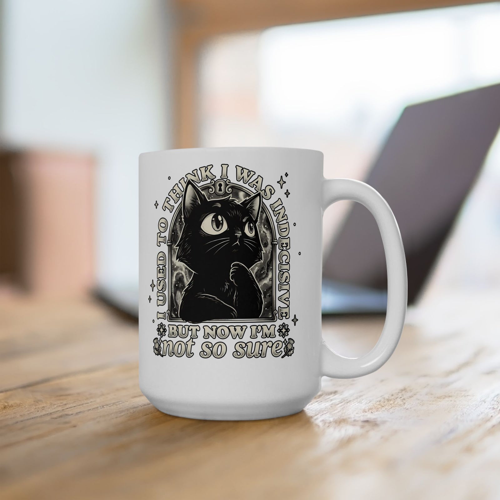 Funny Black Cat Ceramic Mug — "Used to Think I Was Indecisive. Now I'm Not Too Sure"