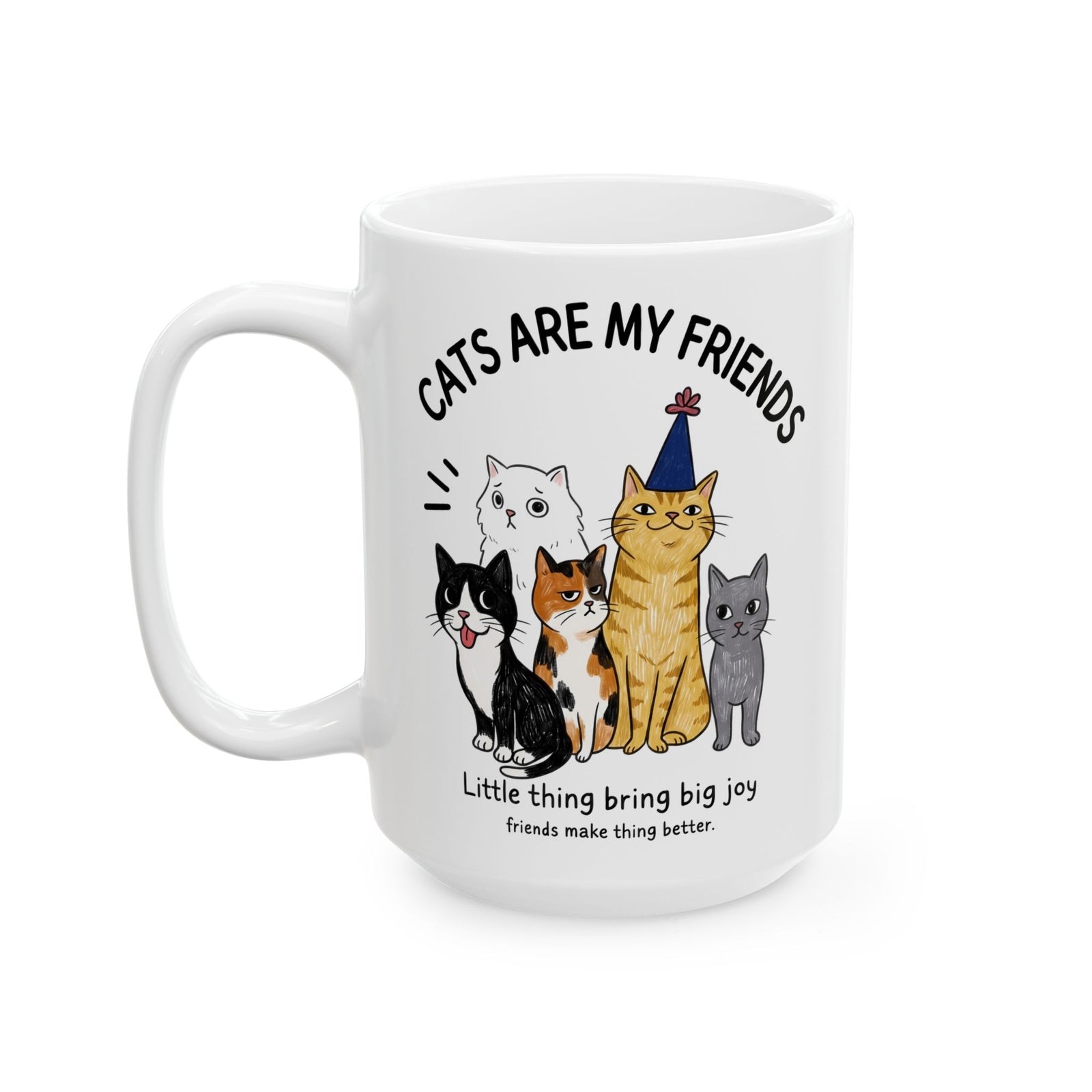 Cats Are My Friends Ceramic Mug — Funny Whimsical Expressive Cat Crew Mug