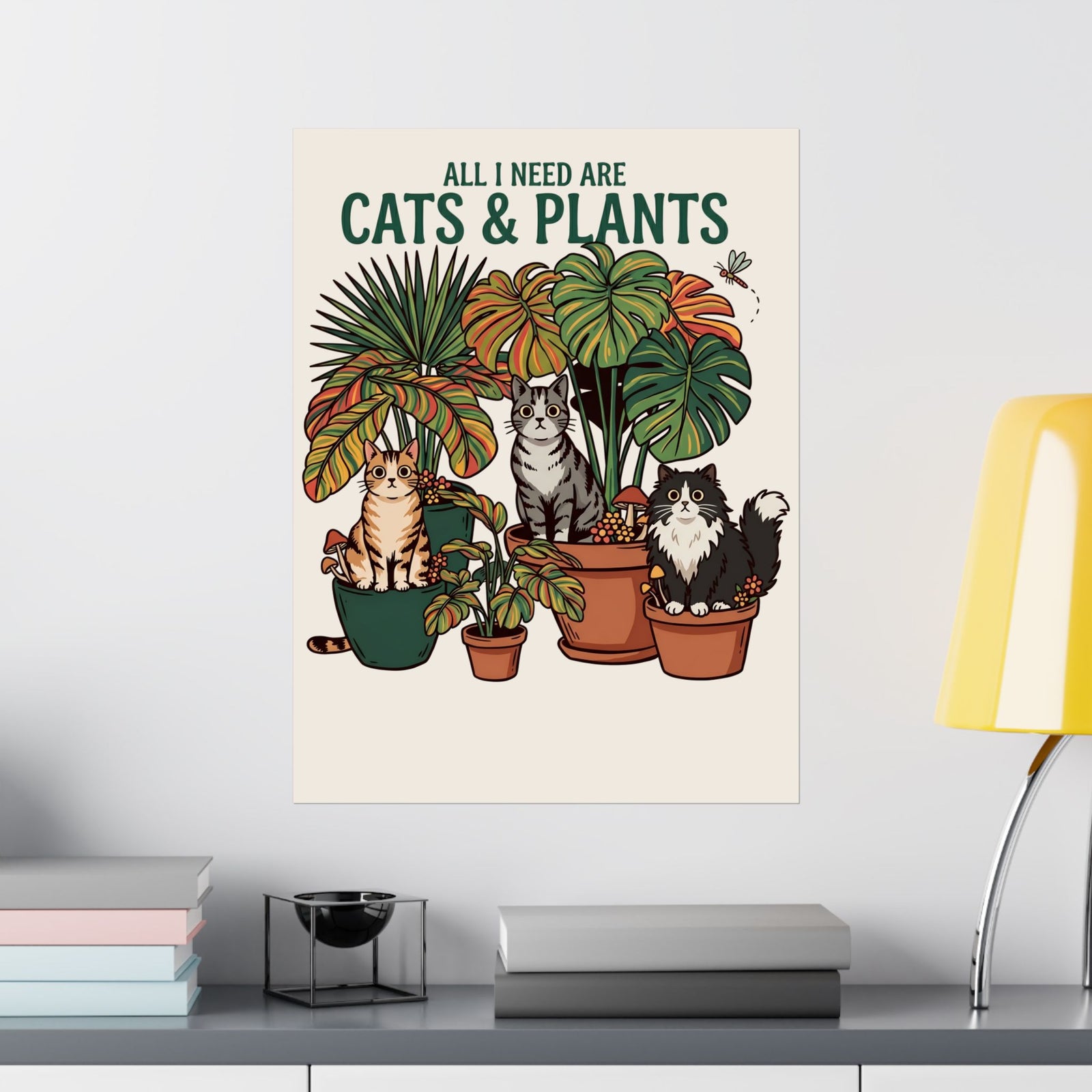 All I Need Are Cats & Plants Poster — Funny Plant Mom Cat Lover Poster