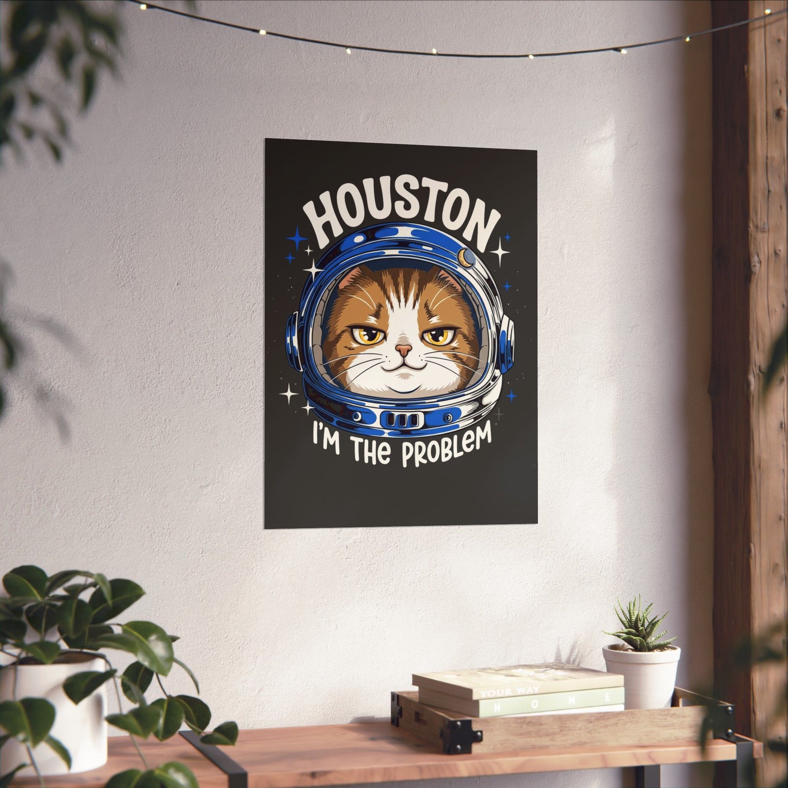Houston I'm the Problem Space Cat Poster