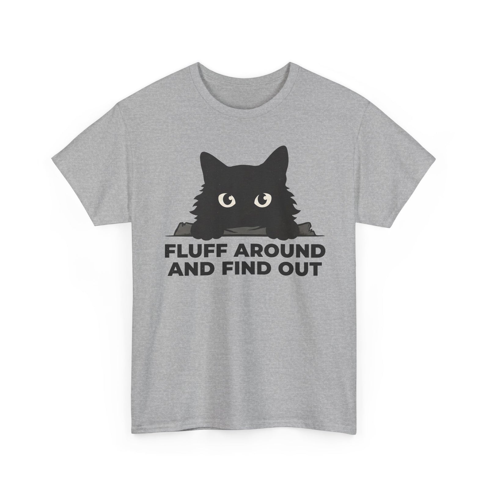 Fluff Around And Find Out T-Shirt — Playful Graphic Tee
