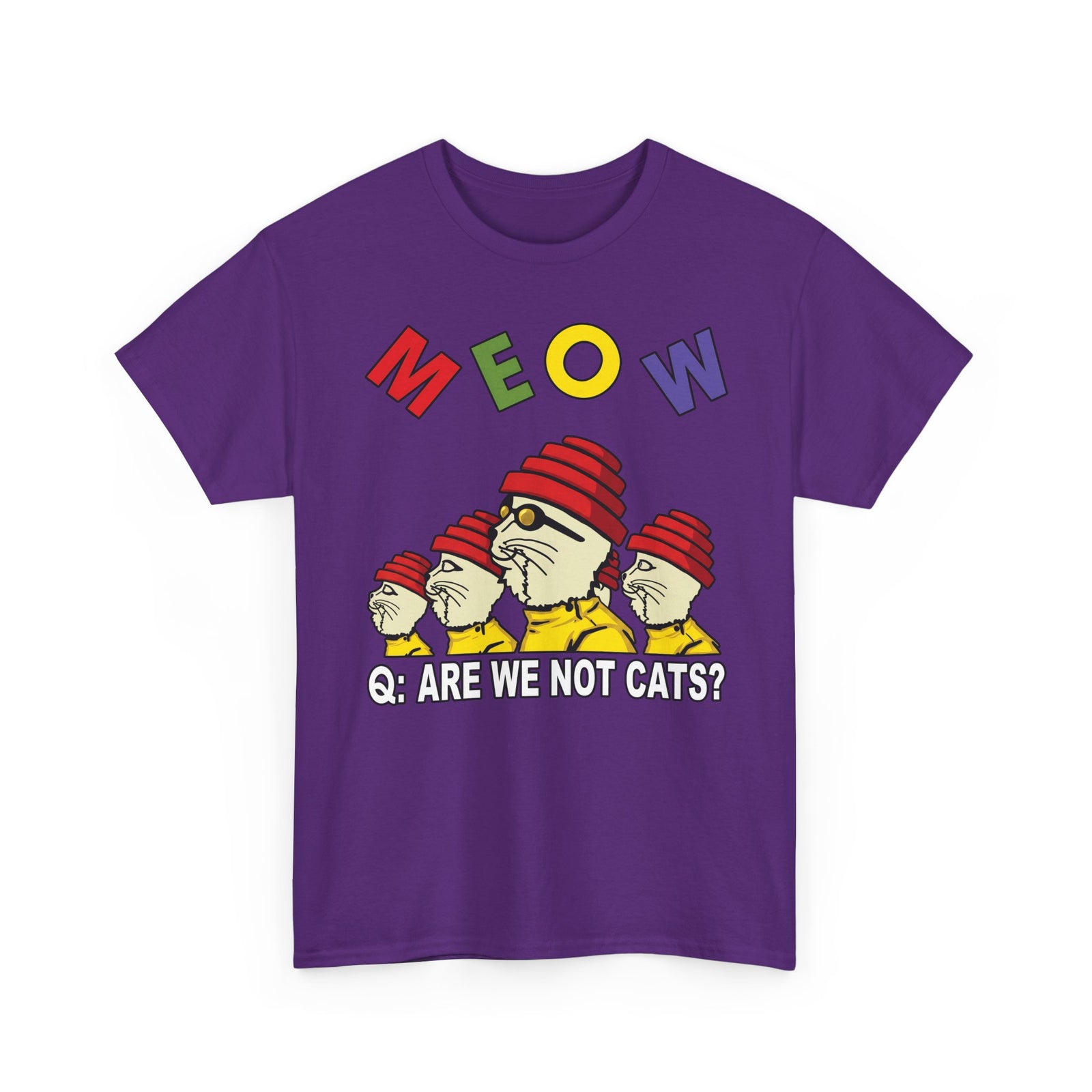 Meow Are We Not Cats T-Shirt — Funny Cat Quote Tee