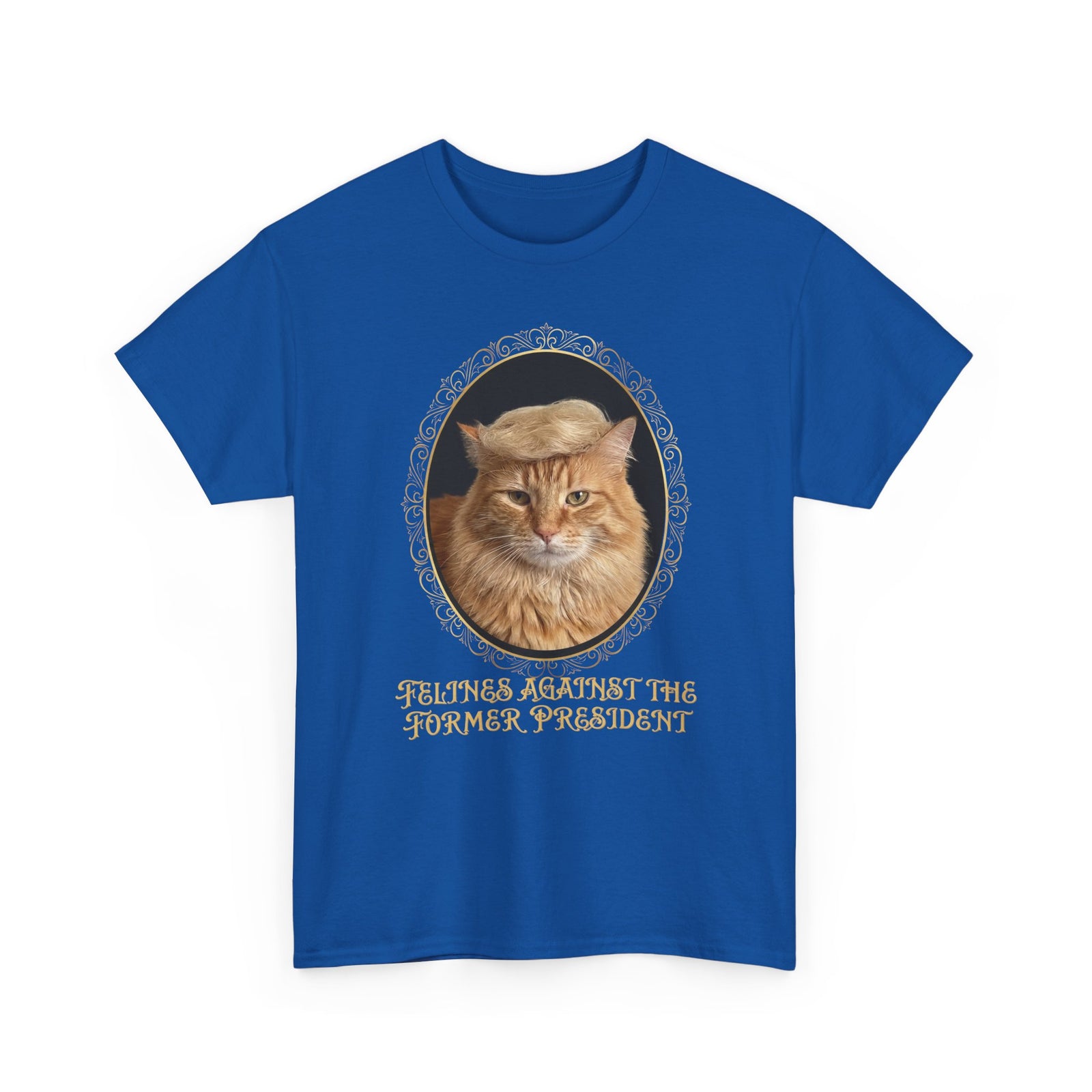 Felines Against The Former President T-Shirt
