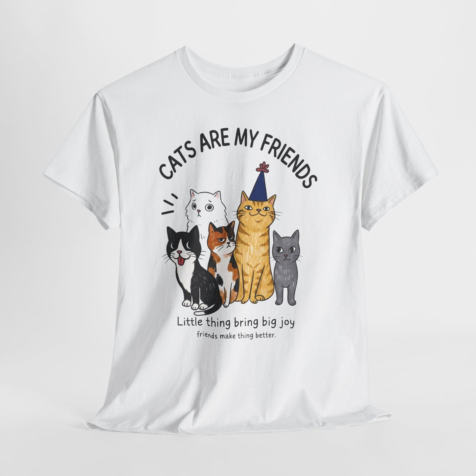 Cats Are My Friends T-Shirt — Funny Whimsical Expressive Cat Crew Tee