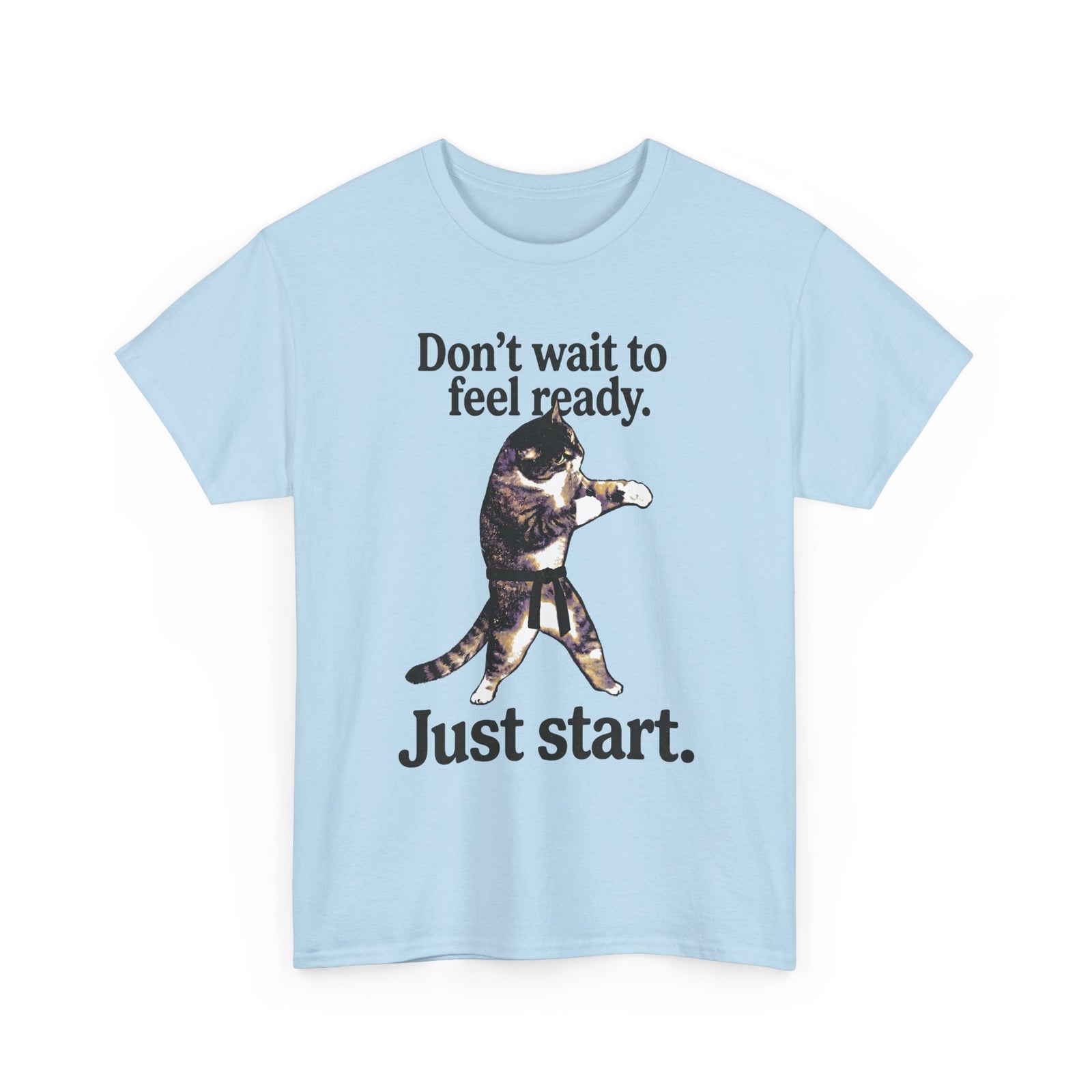 Don't Wait To Feel Ready Cat T-Shirt — Funny Martial Arts Karate Feline Tee