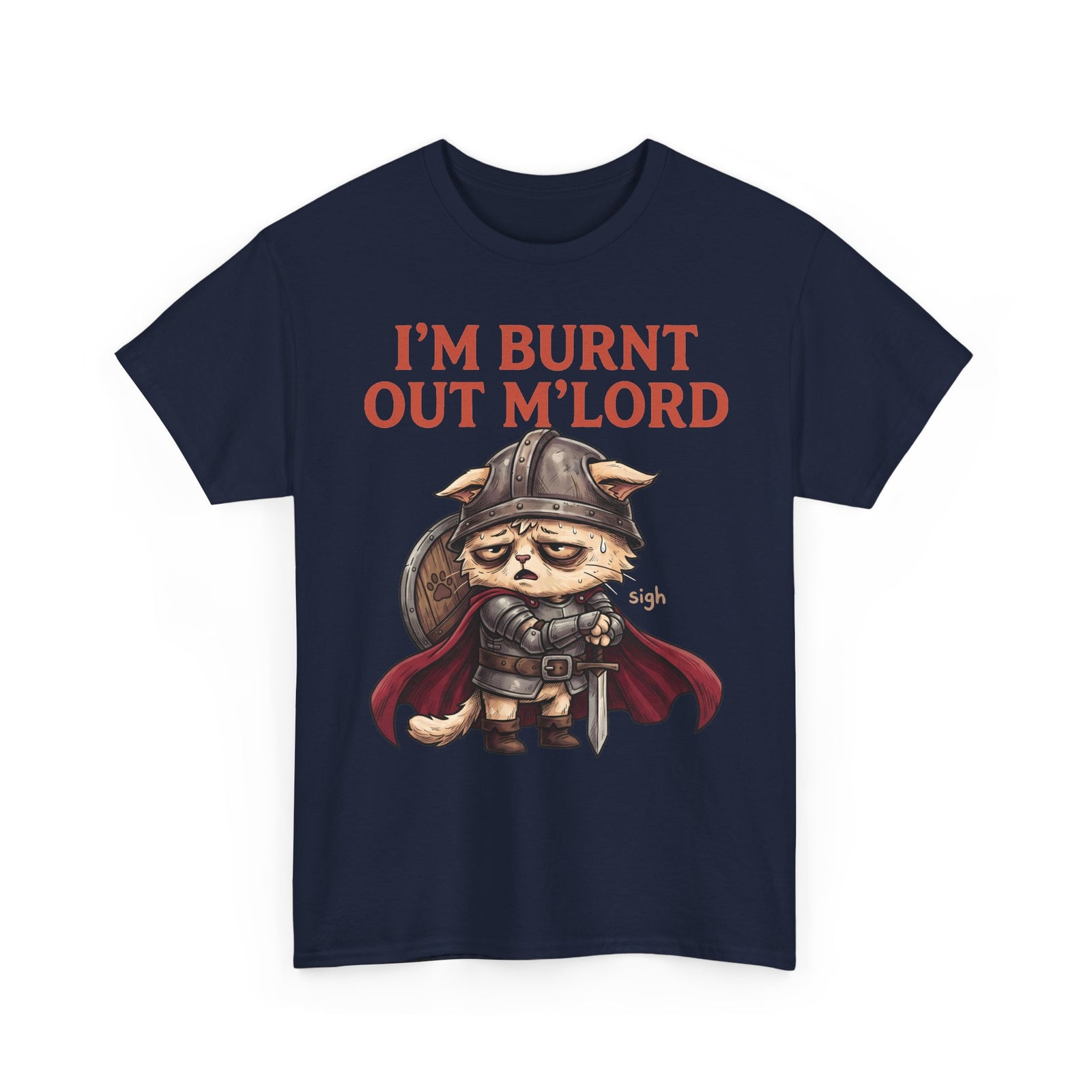 I'm Burnt Out M'Lord Medieval Knight Cat Shirt — Funny Tired D&D Cat T-Shirt