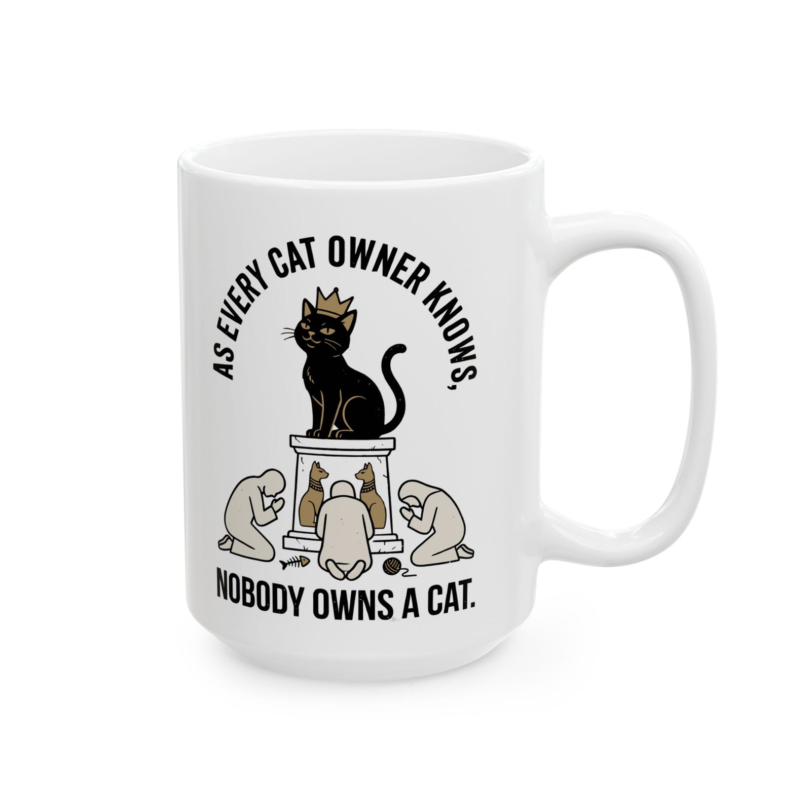 Nobody Owns a Cat Ceramic Mug — Funny Cat Owner Mug
