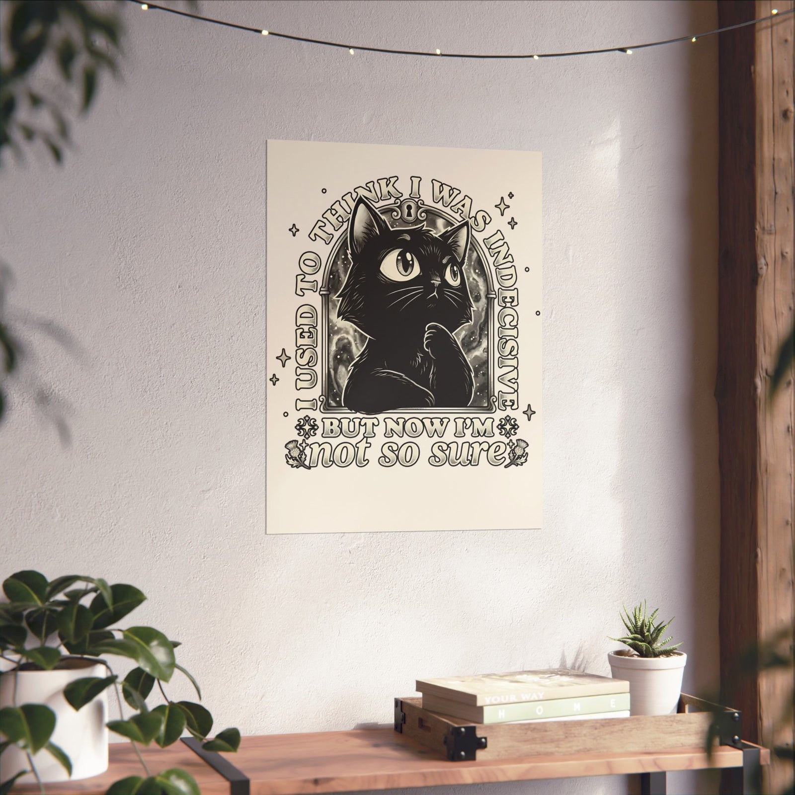 Funny Black Cat Poster — "Used to Think I Was Indecisive. Now I'm Not Too Sure"