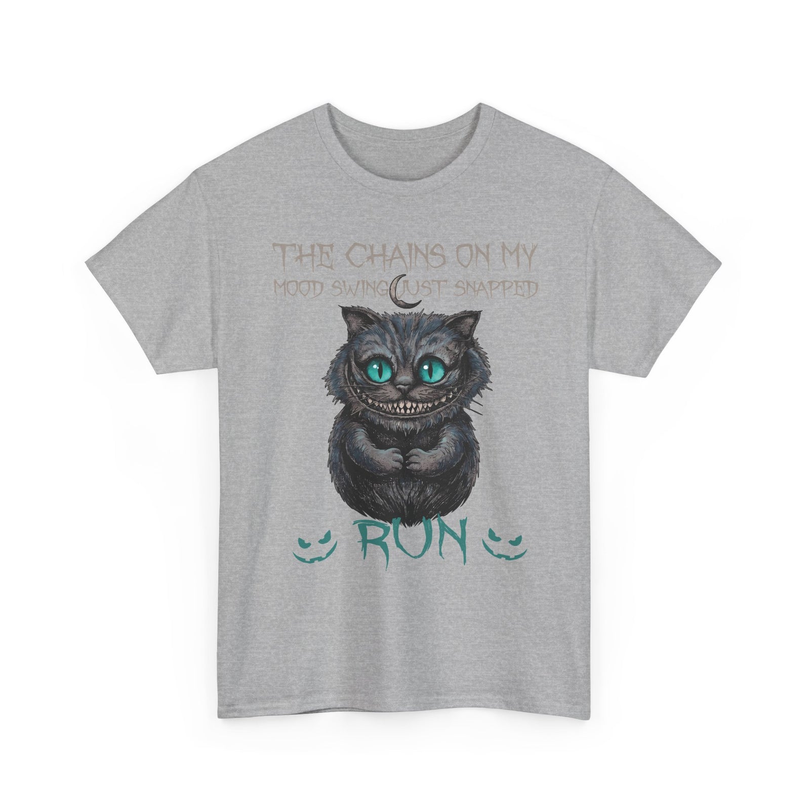 The Chains On My Mood Swing Just Snapped RUN T-Shirt — Creepy Cheshire Cat Tee