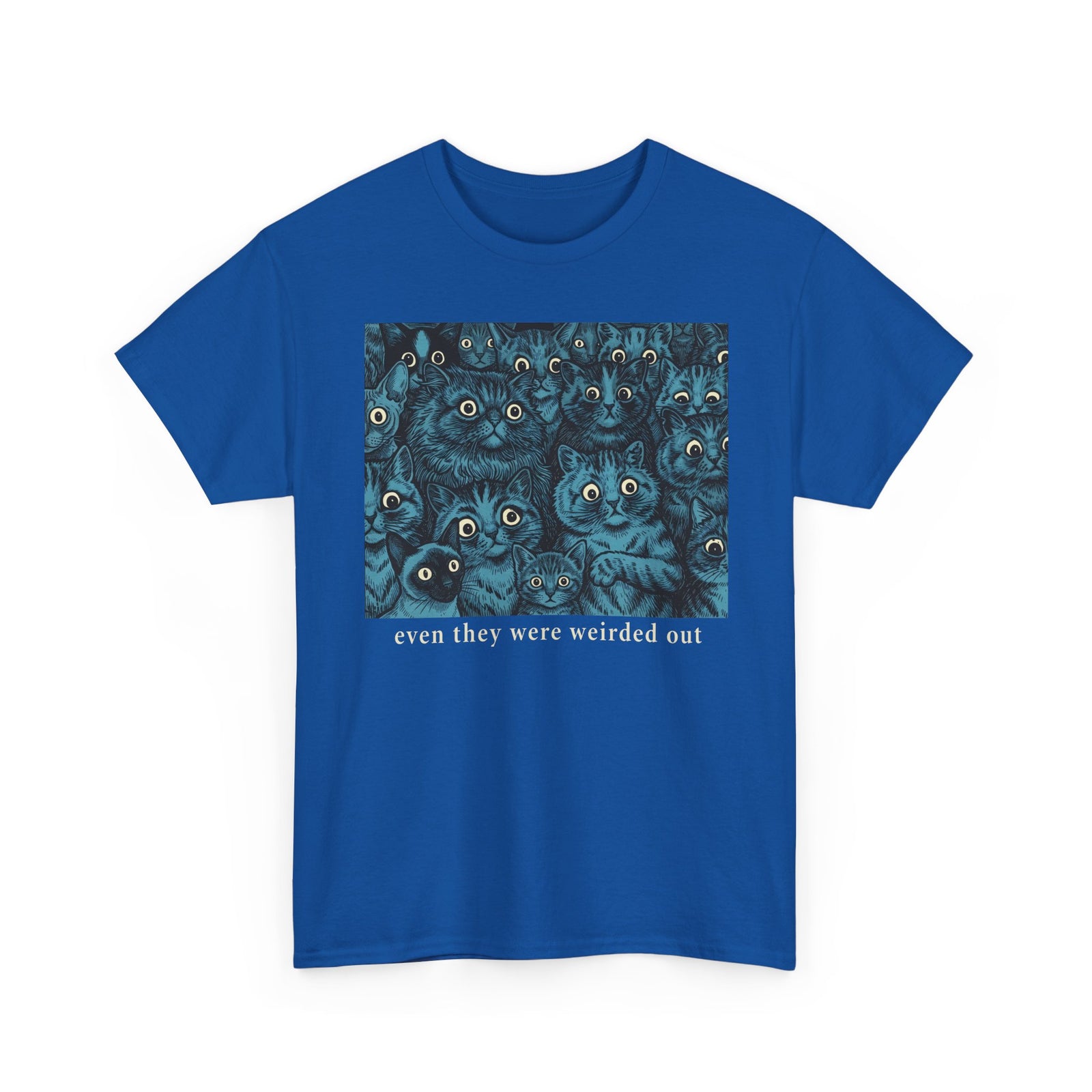 “Even Cats Were Weirded Out” T-Shirt — Funny Cat Graphic Tee