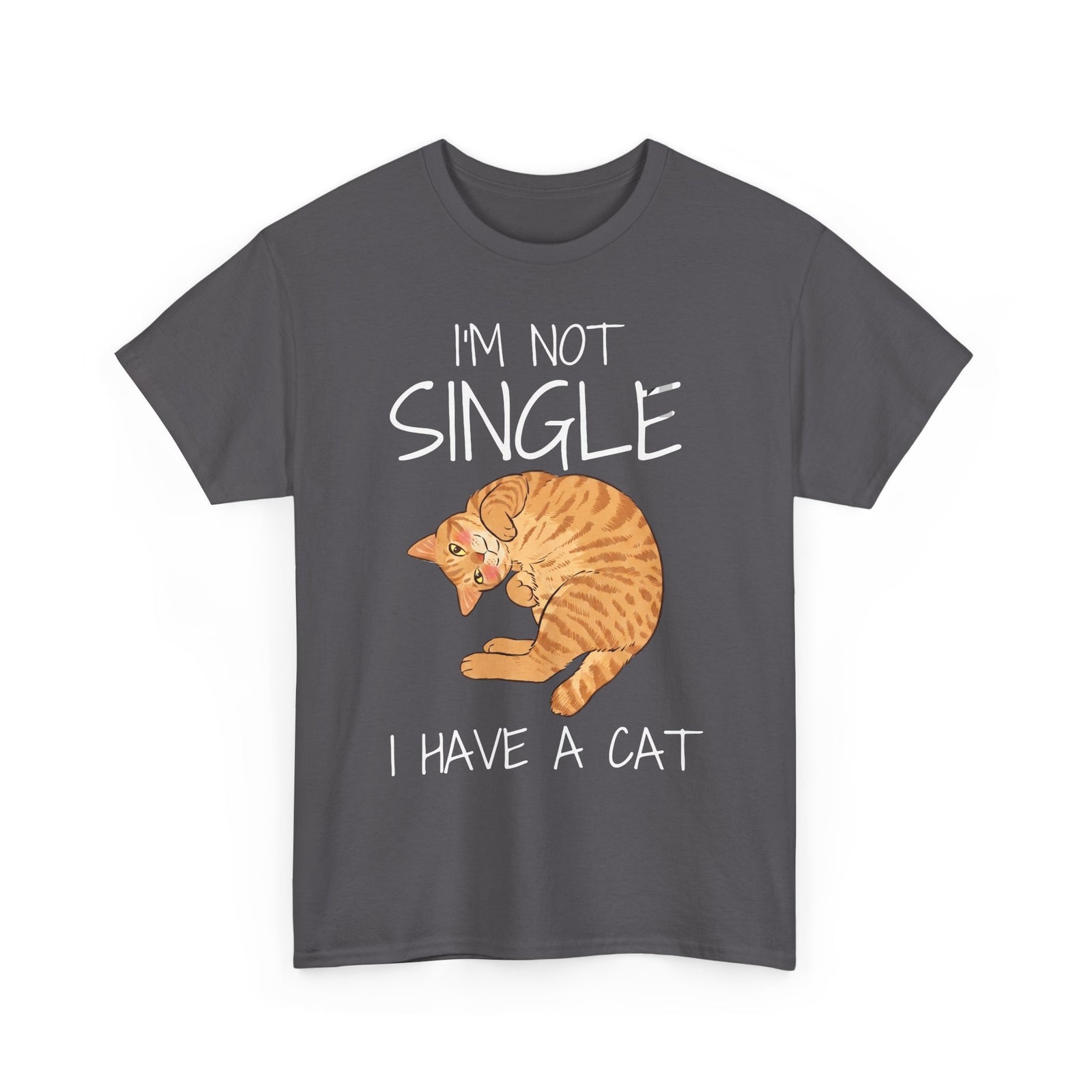 I'm Not Single I Have A Cat T-Shirt — Funny Orange Tabby Relationship Tee