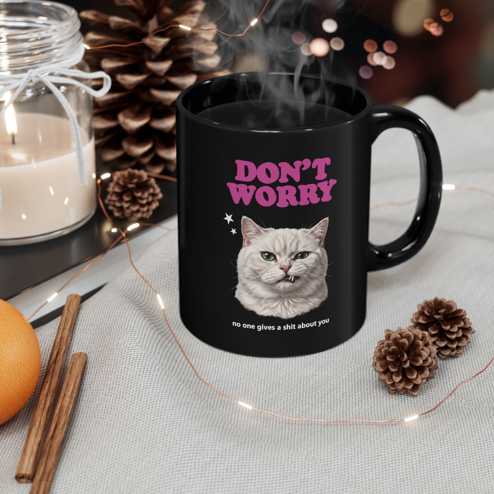 Don't Worry No One Gives A Shit About You Black Mug — Funny Sarcastic White Cat Mug