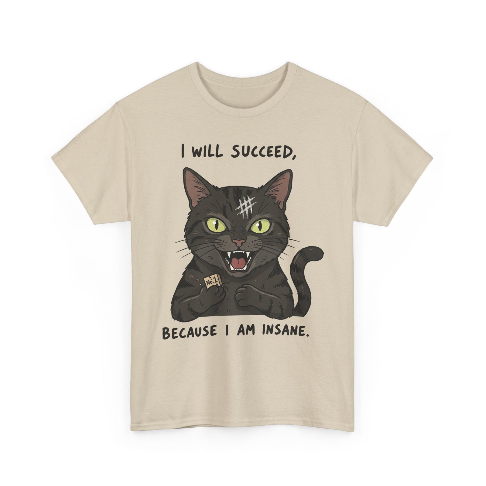 I Will Succeed Because I Am Insane Cat T-Shirt