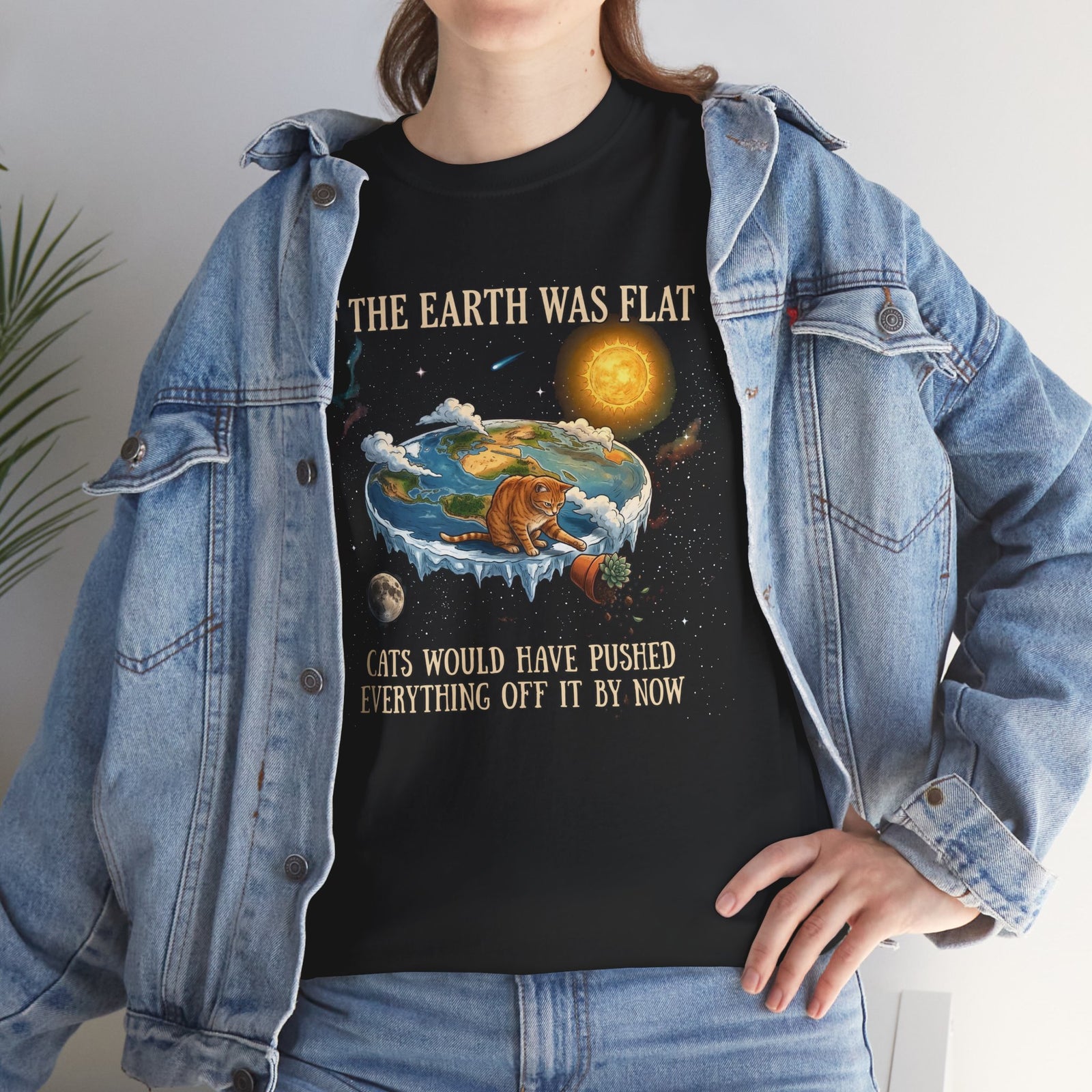 Funny Cat T-Shirt — "If the Earth Was Flat, Cats Would Have Pushed Everything Off It By Now"
