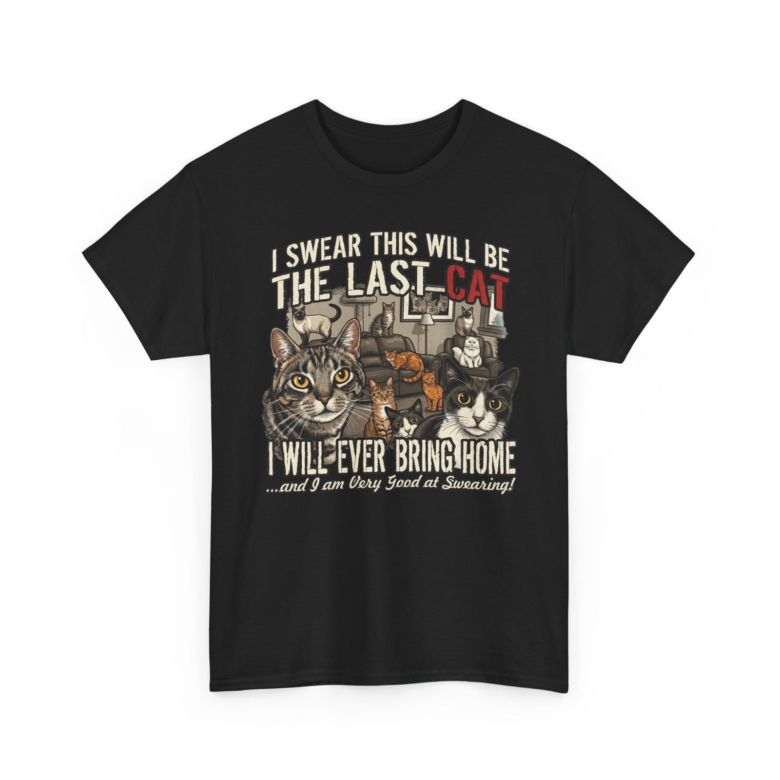 I Swear This Will Be The Last Cat T-Shirt — Funny Cat Lover Tee