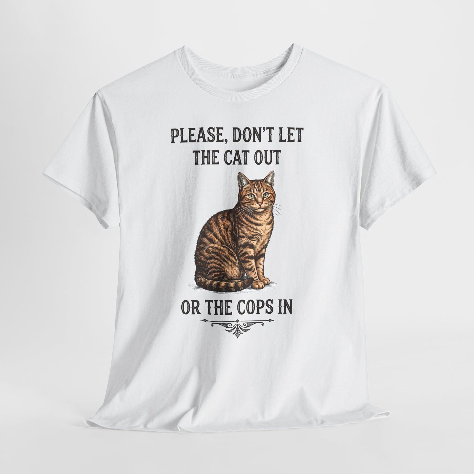 Please Don't Let The Cat Out Or The Cops In T-Shirt — Funny Tabby Cat Tee