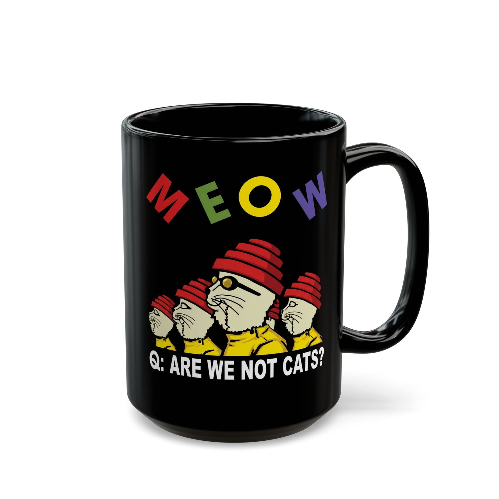 Meow Are We Not Cats Black Mug — Funny Cat Quote Mug