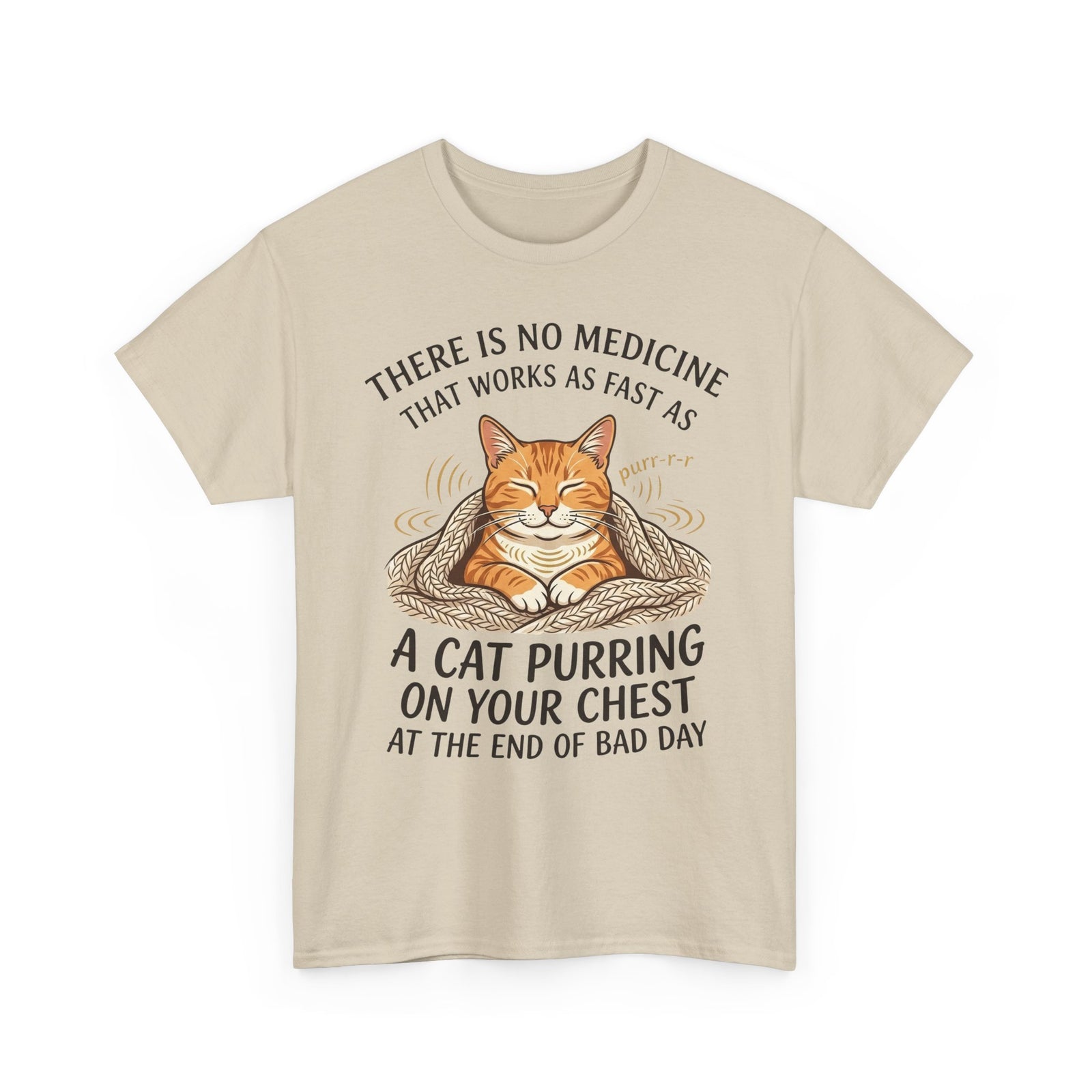Cat Purring Tee — "There Is No Medicine…" Comfort Shirt