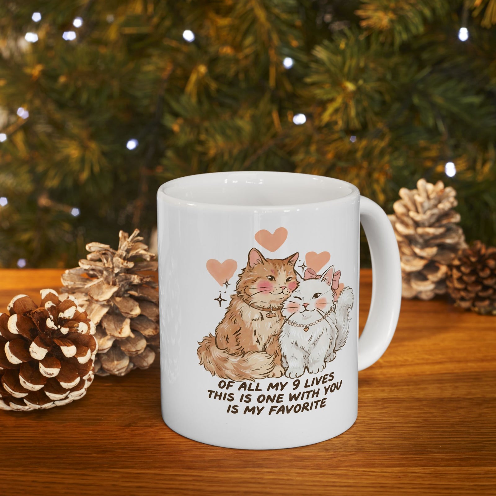 Of All My 9 Lives Ceramic Mug — Cute Wholesome Romantic Feline Graphic Mug
