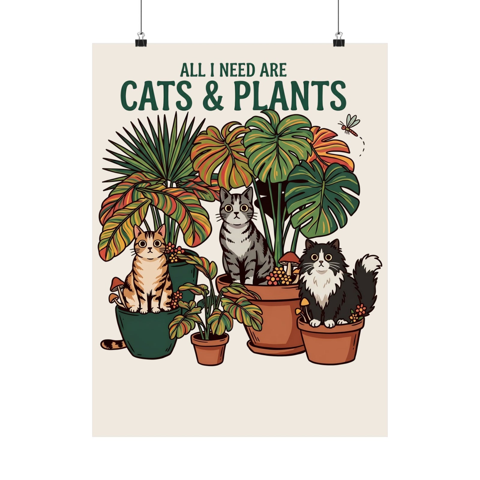 All I Need Are Cats & Plants Poster — Funny Plant Mom Cat Lover Poster