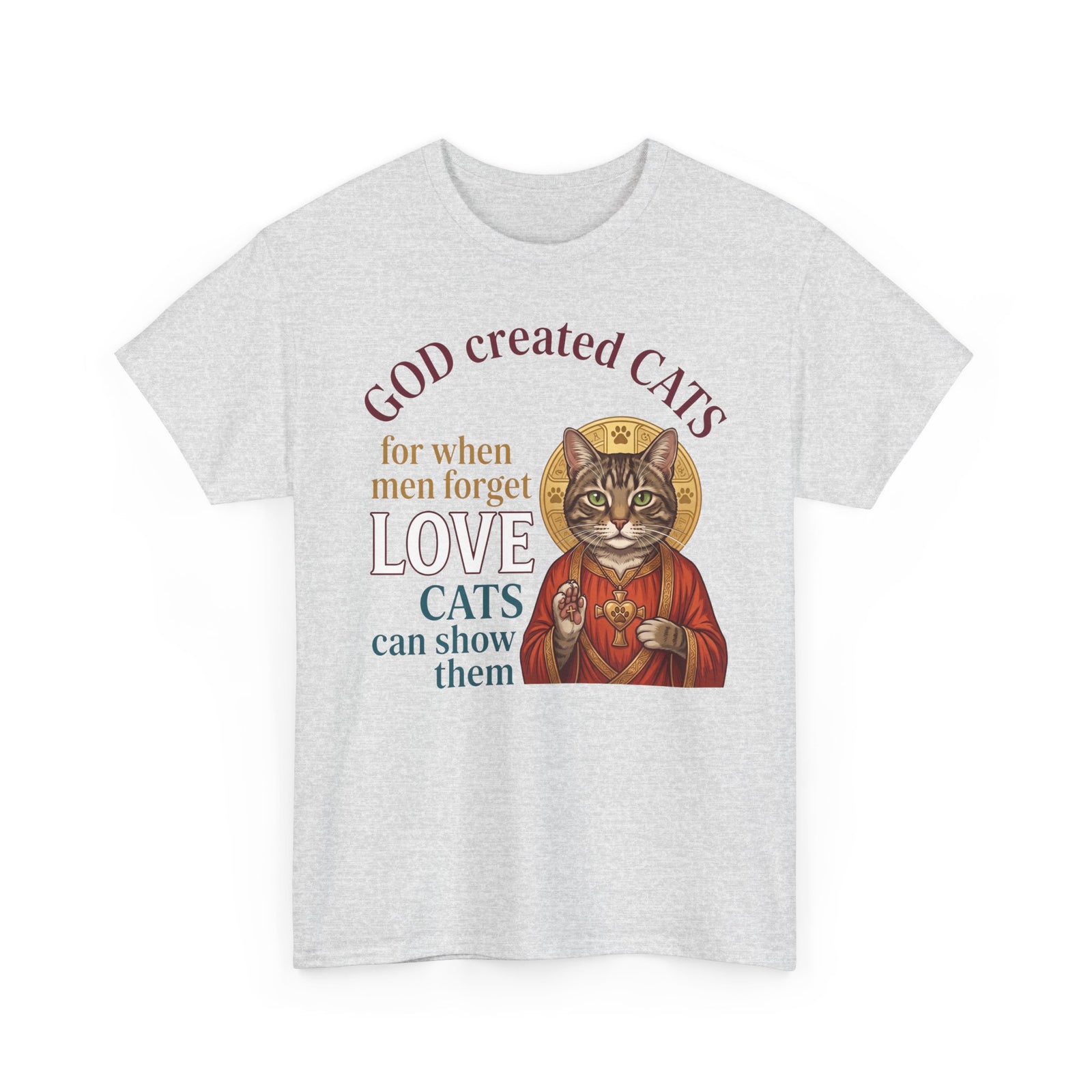 God Created Cats T-Shirt — "For When Men Forget Love, Cats Can Show Them" Cat Lover Tee