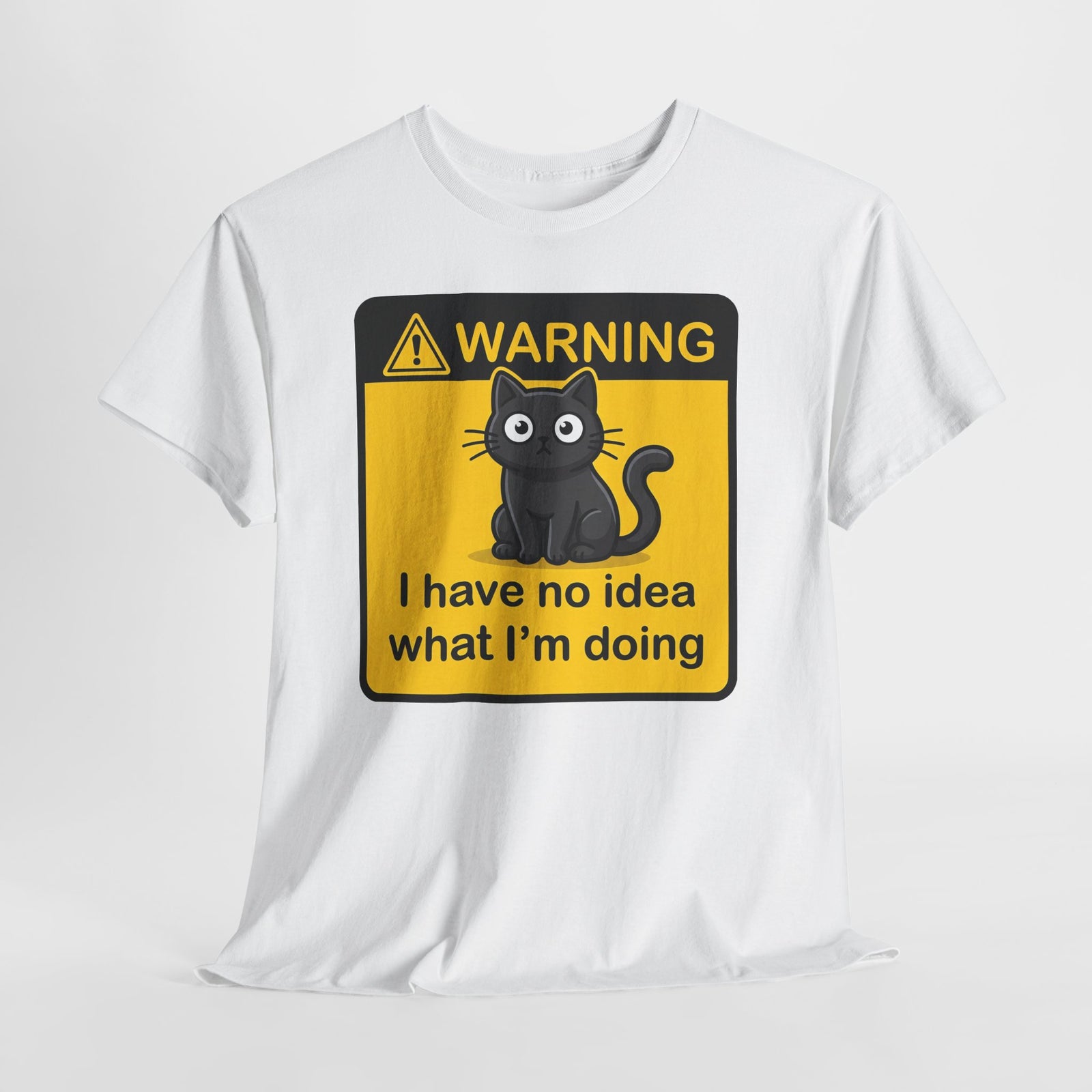 T-Shirt — Warning Sign Cat "I have no idea what I'm doing" Funny Graphic Tee