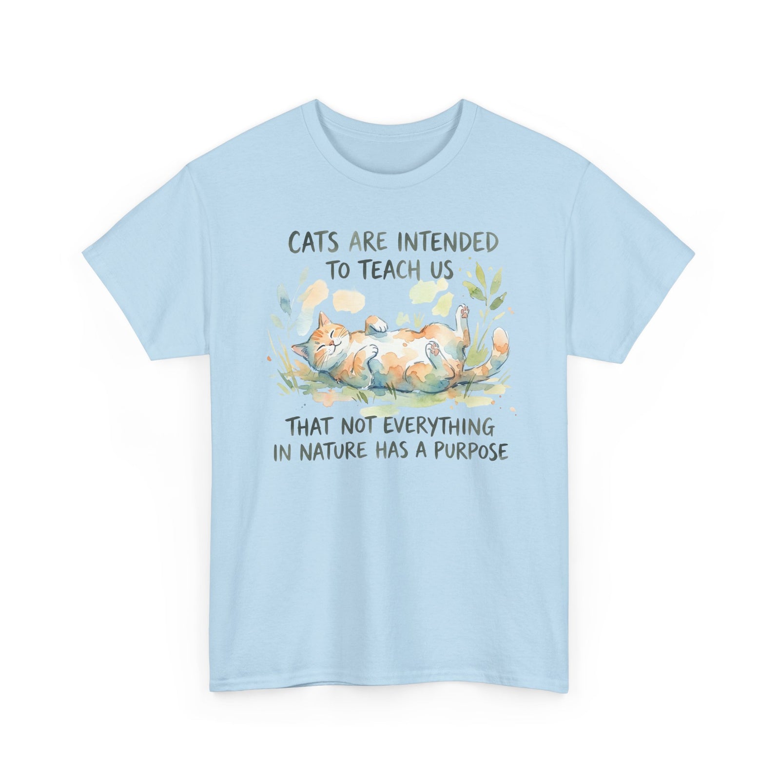 Cat Quote Tee – “Cats are intended to teach us that not everything in nature has a purpose”