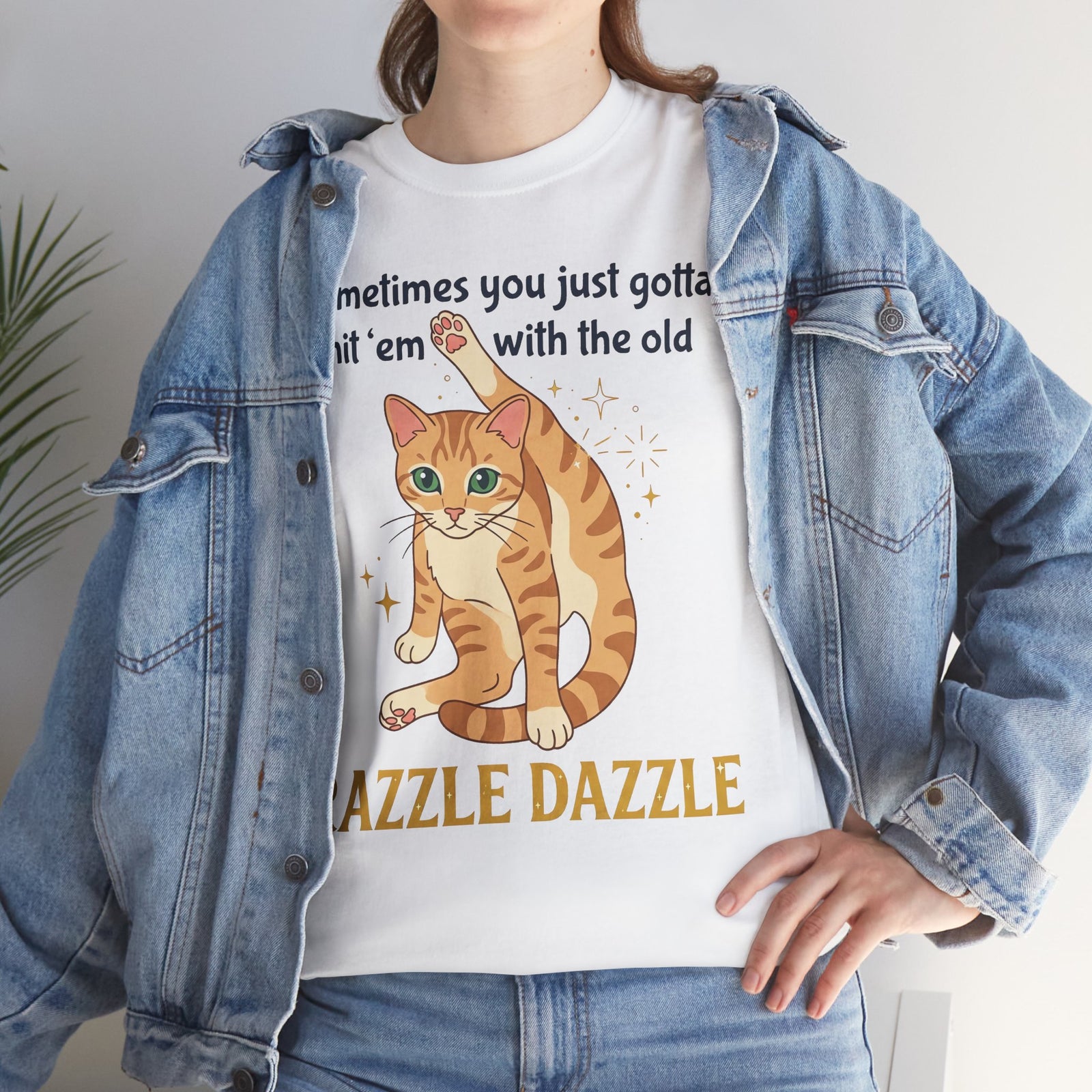 Cat Razzle Dazzle Tee — "Sometimes You Just Gotta Hit 'Em with the Old Razzle Dazzle" Graphic T‑Shirt