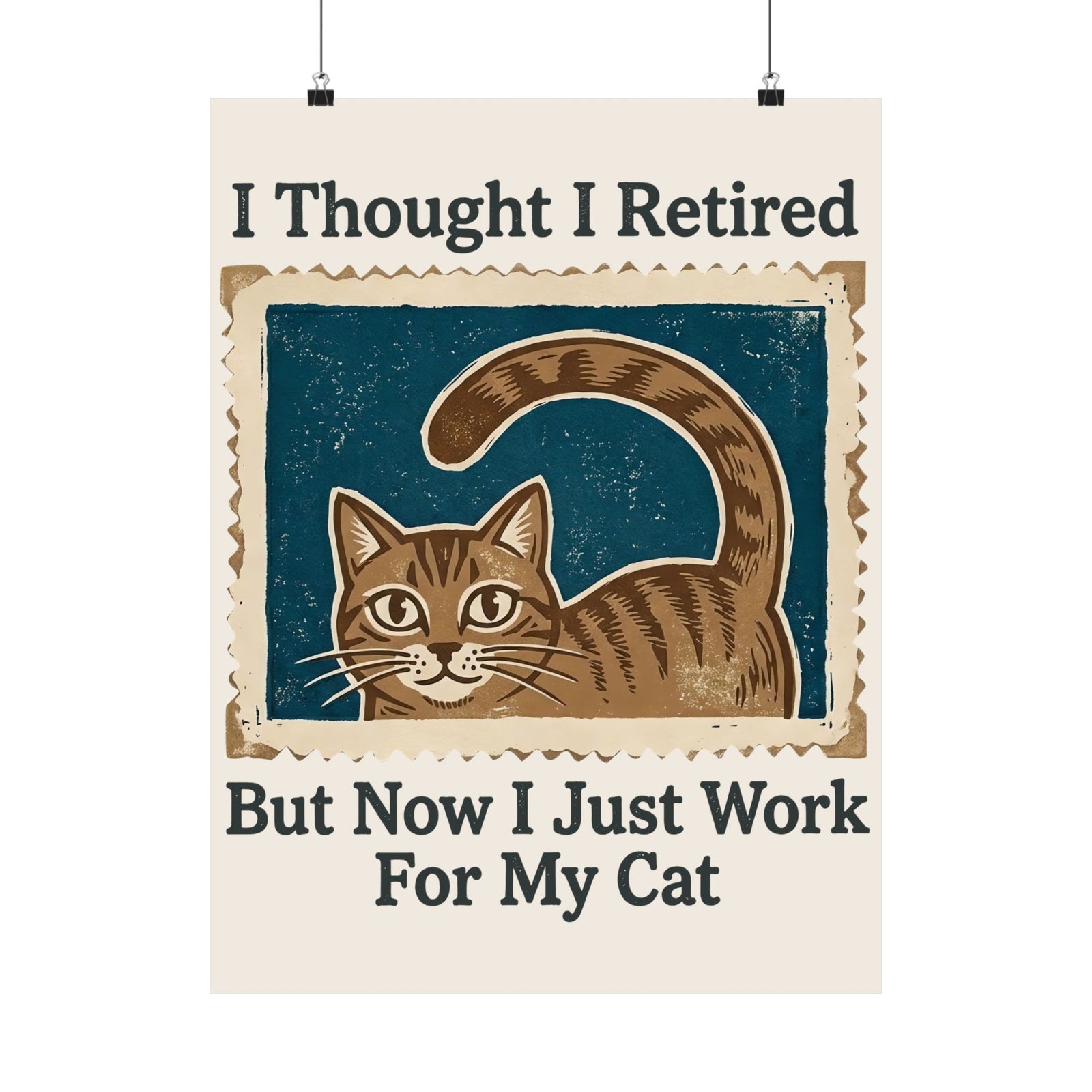 I Thought I Retired But Now I Just Work For My Cat Poster
