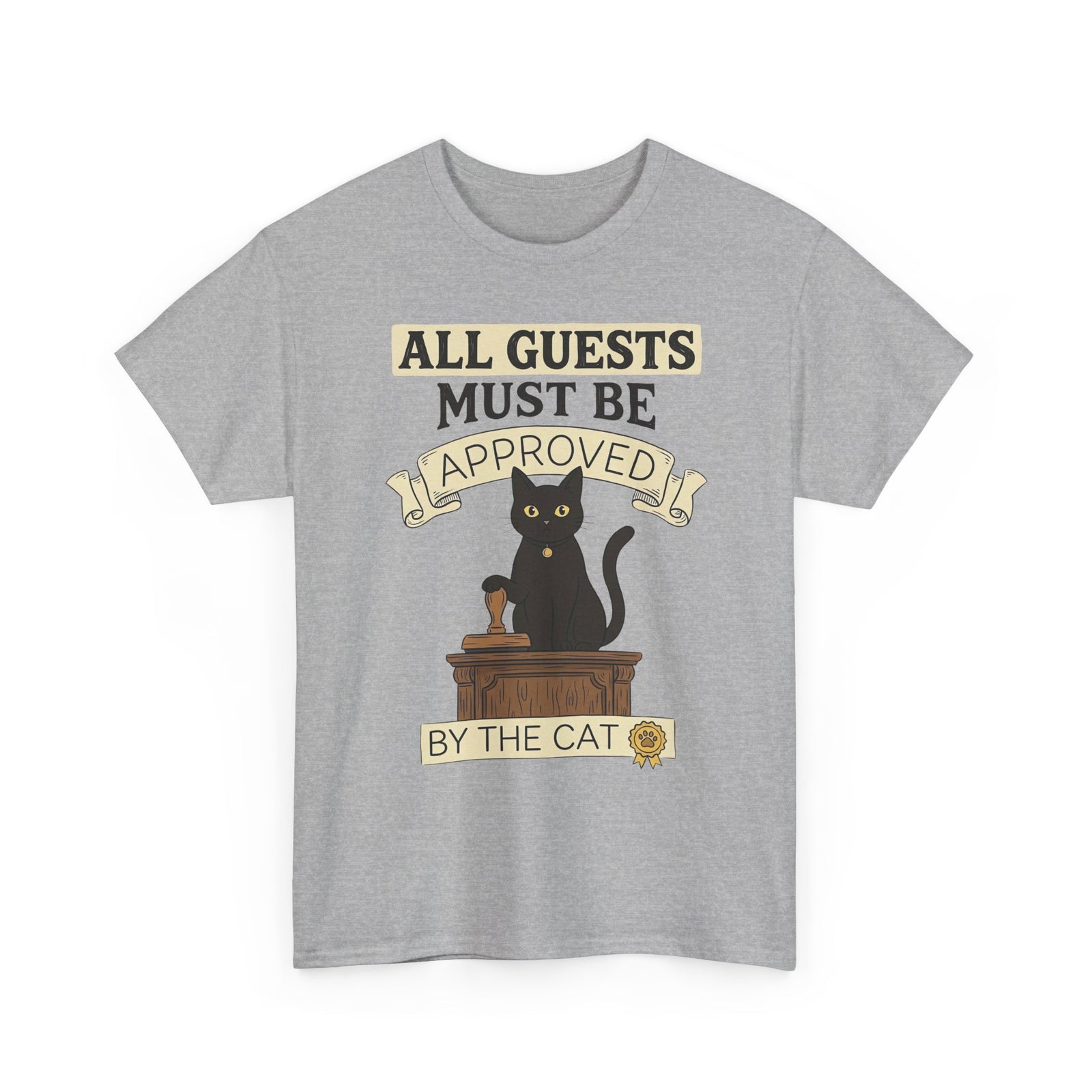 Cat Approval T-Shirt "All Guests Must Be Approved by the Cat"