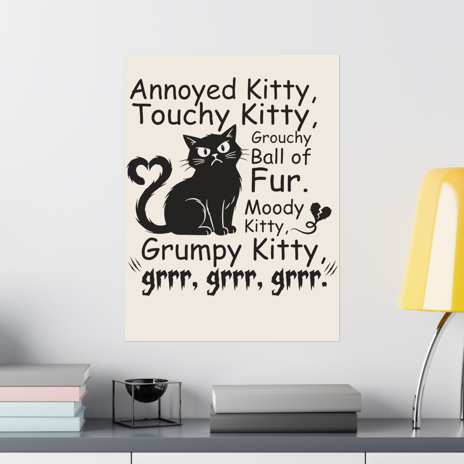 Grouchy Ball of Fur Poster — Annoyed Kitty, Touchy Kitty Graphic Poster
