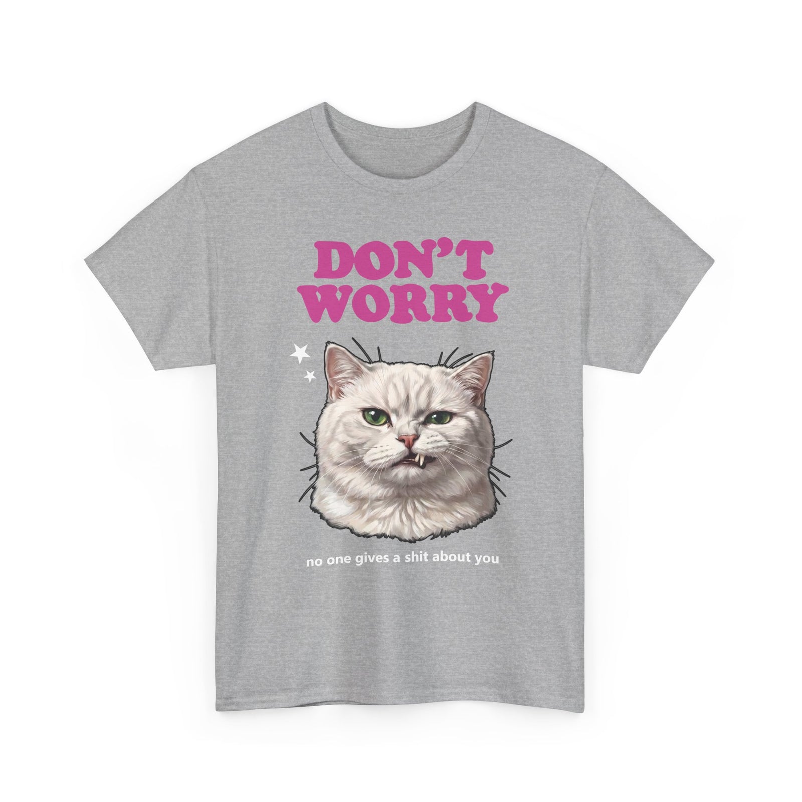 Don't Worry No One Gives A Shit About You T-Shirt — Funny Sarcastic White Cat Tee