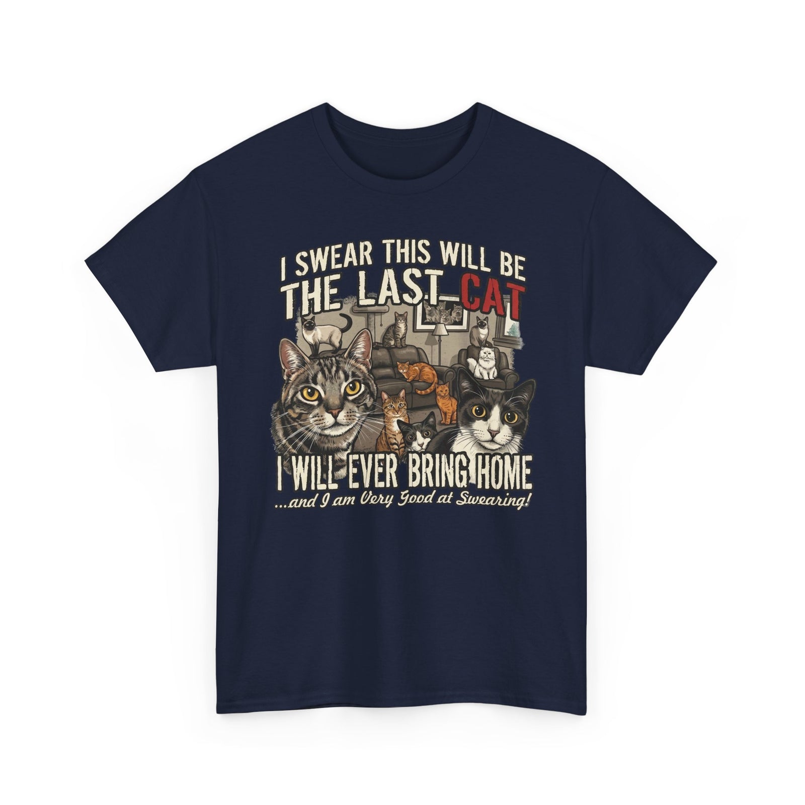I Swear This Will Be The Last Cat T-Shirt — Funny Cat Lover Tee
