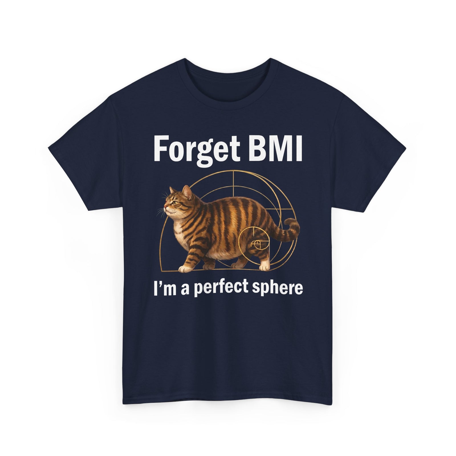 "Forget BMI I'm A Perfect Sphere" Funny Chonk Cat T-Shirt