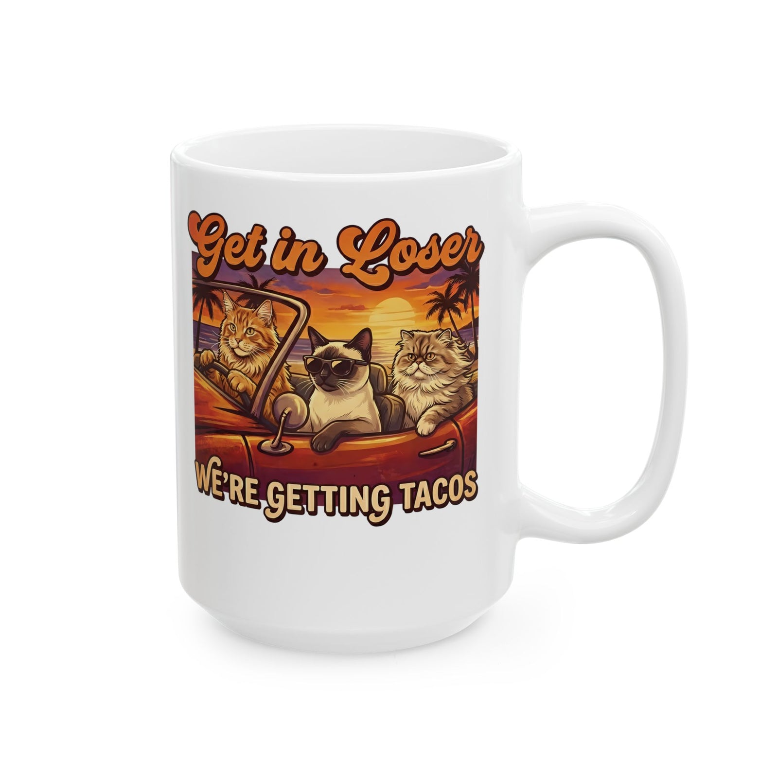 Get In Losers We're Getting Tacos Cats Ceramic Mug