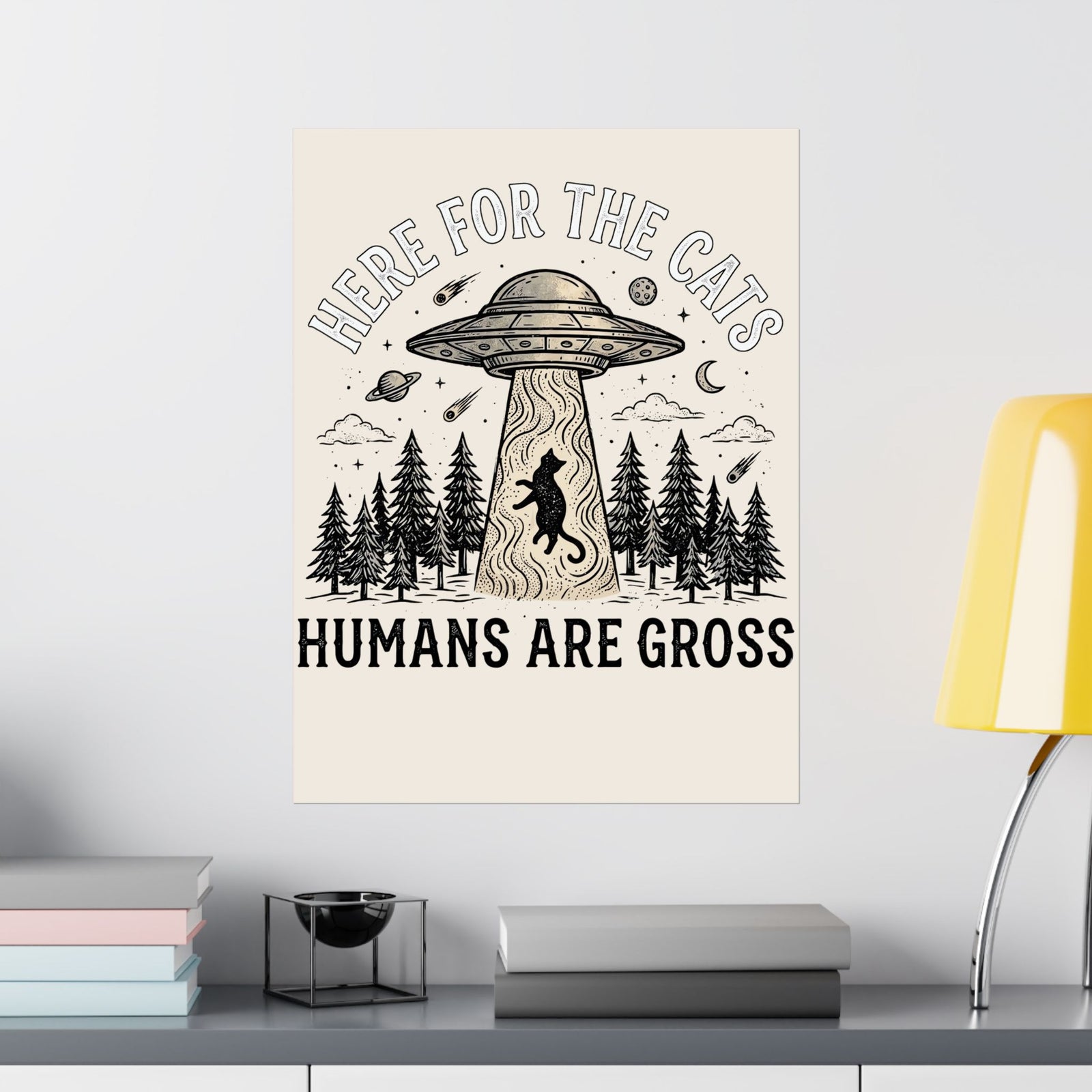 Here For The Cat Poster — 'Humans Are Gross' Cat Lover Poster