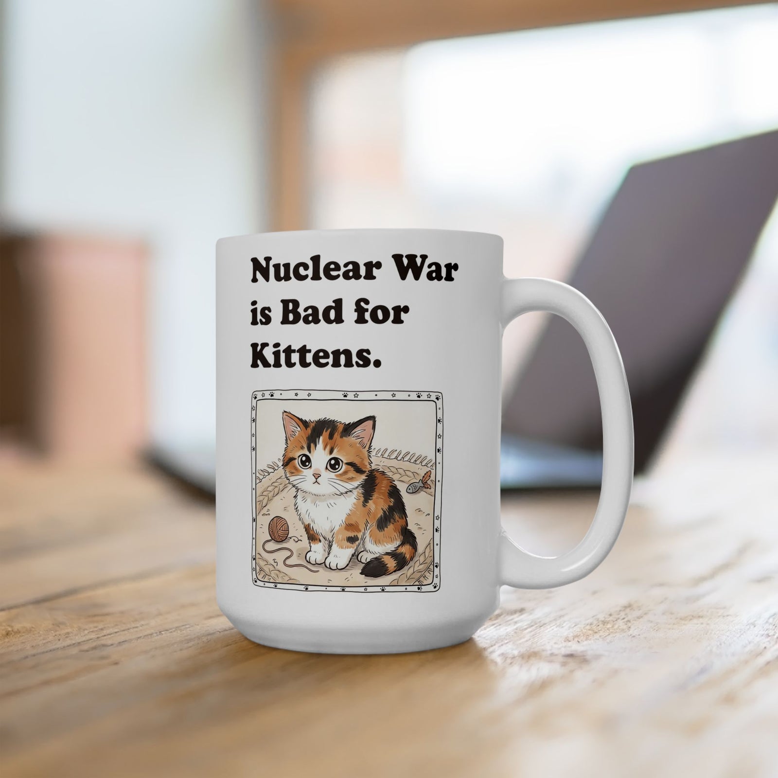Nuclear War Is Bad for Kittens Ceramic Mug