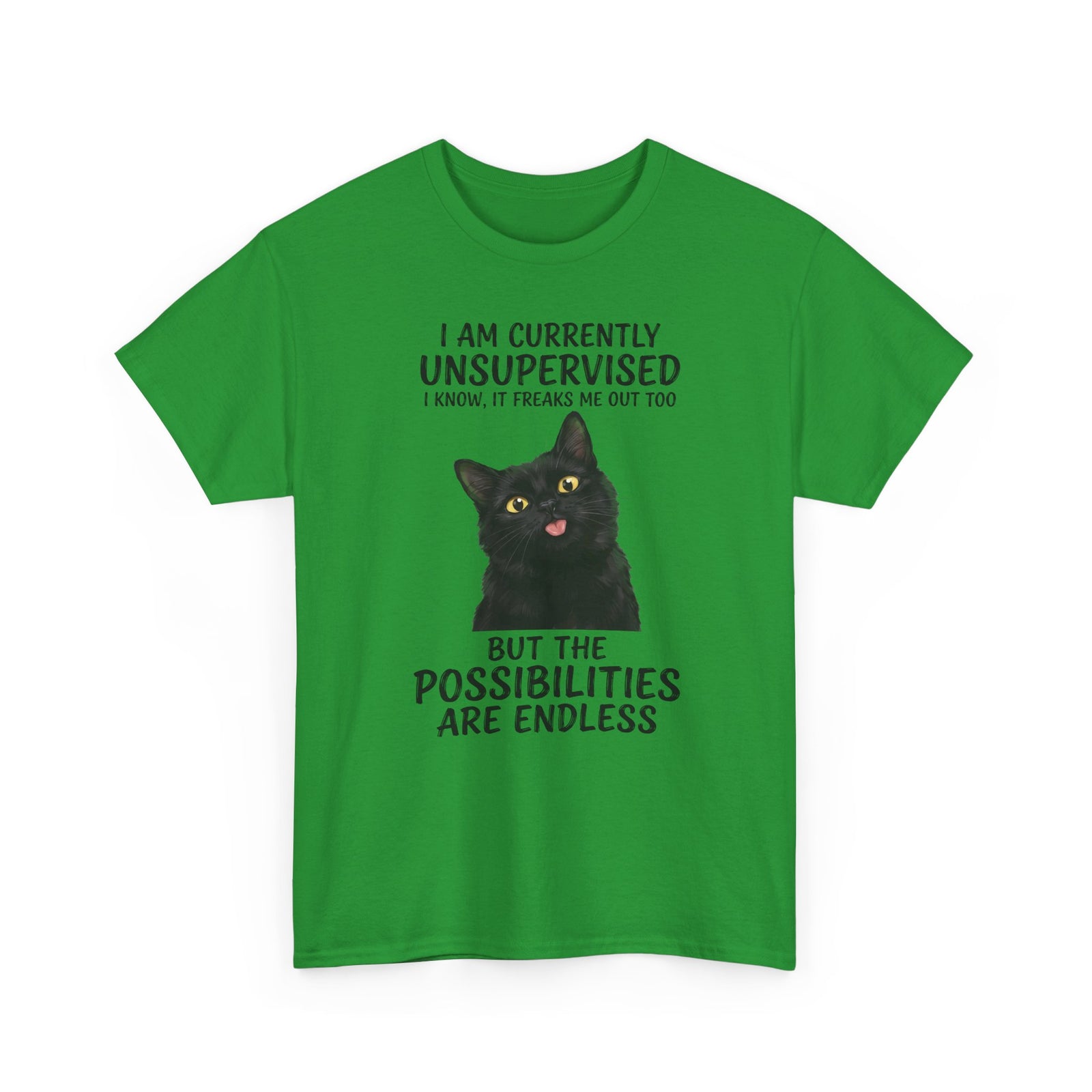 Cute Black Cat Tee — "I Am Currently Unsupervised. I Know, It Freaks Me Out Too"