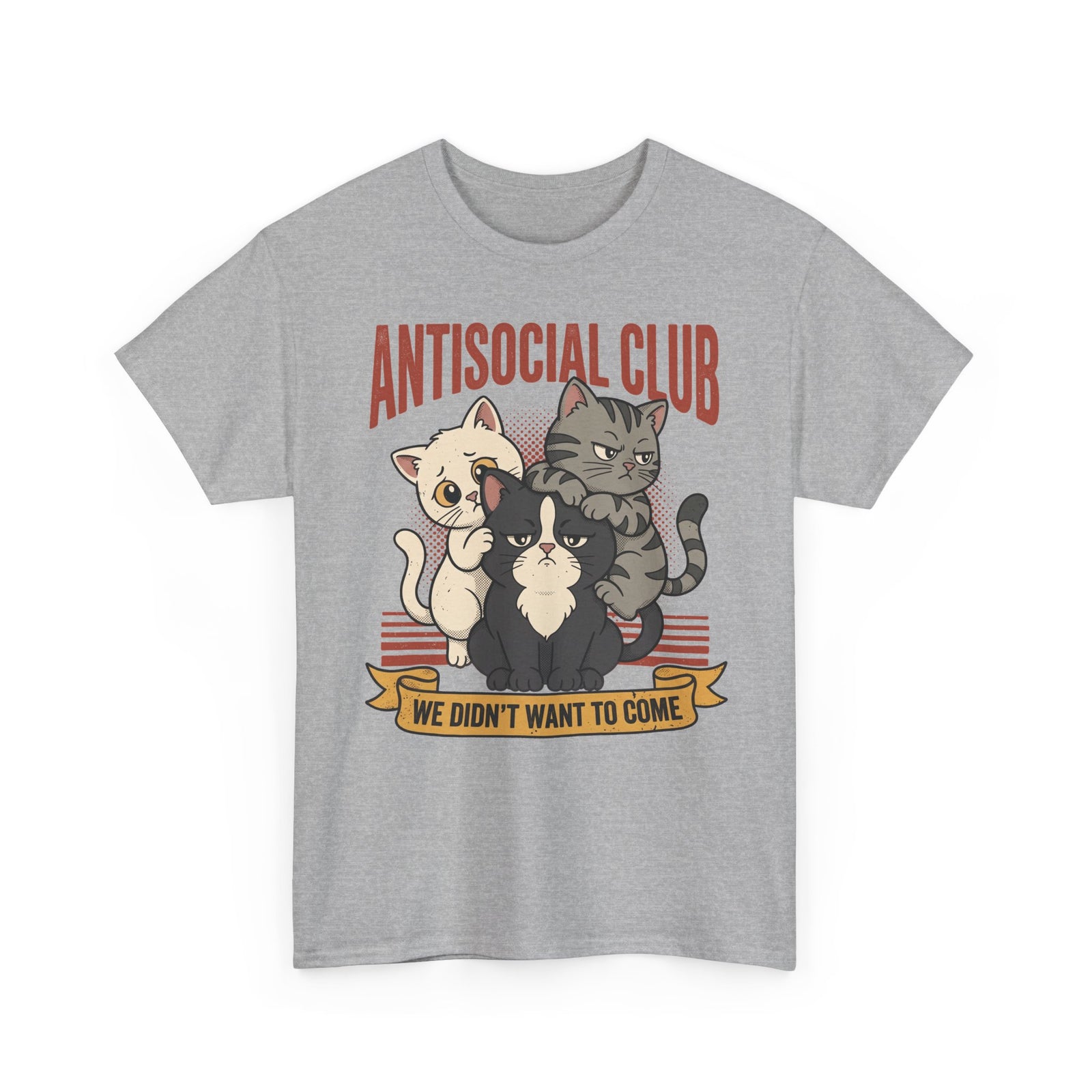 Antisocial Club Cats Tee — “We Didn’t Want to Come” Graphic T-Shirt