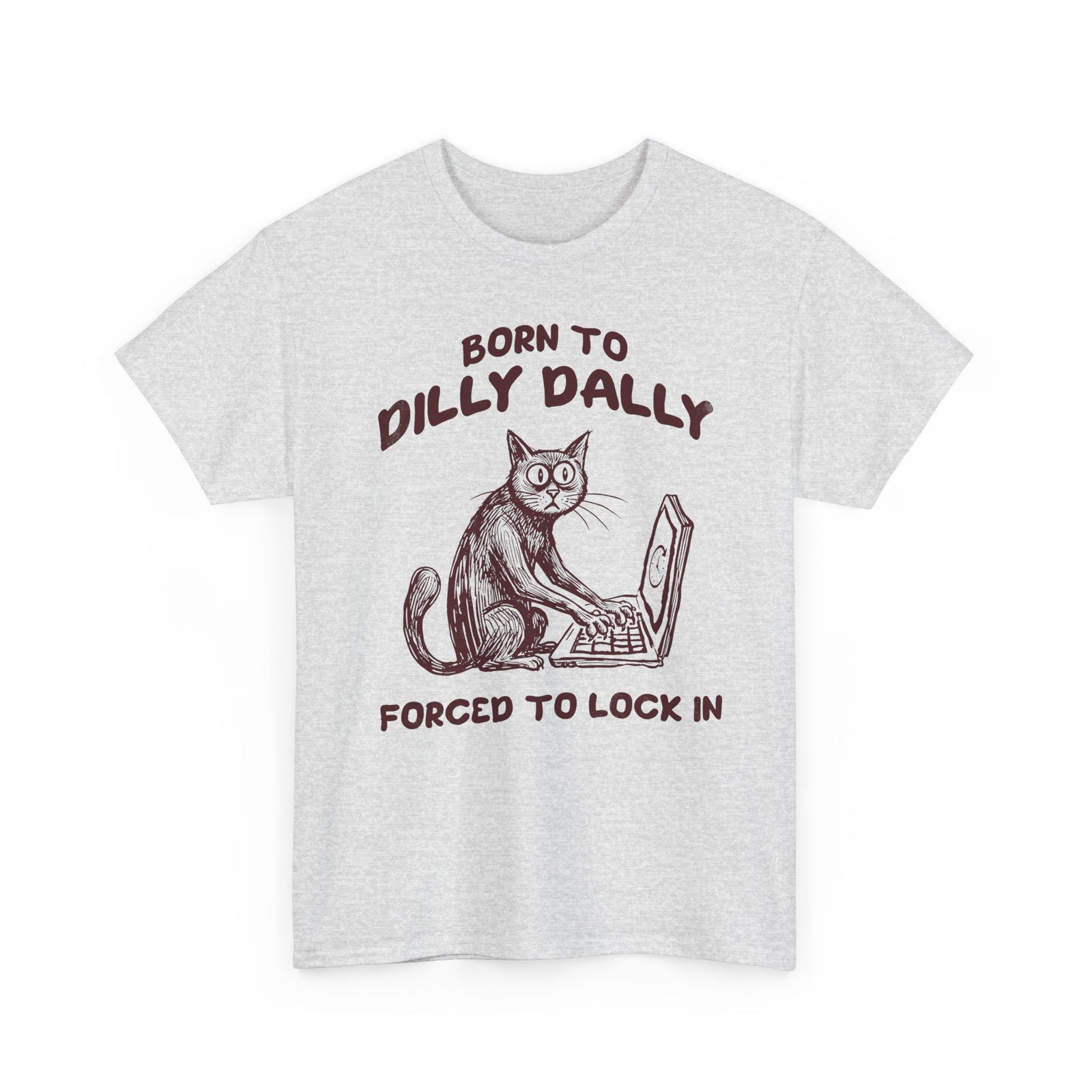 Born to Dilly Dally Tee Funny Slogan Casual T‑Shirt