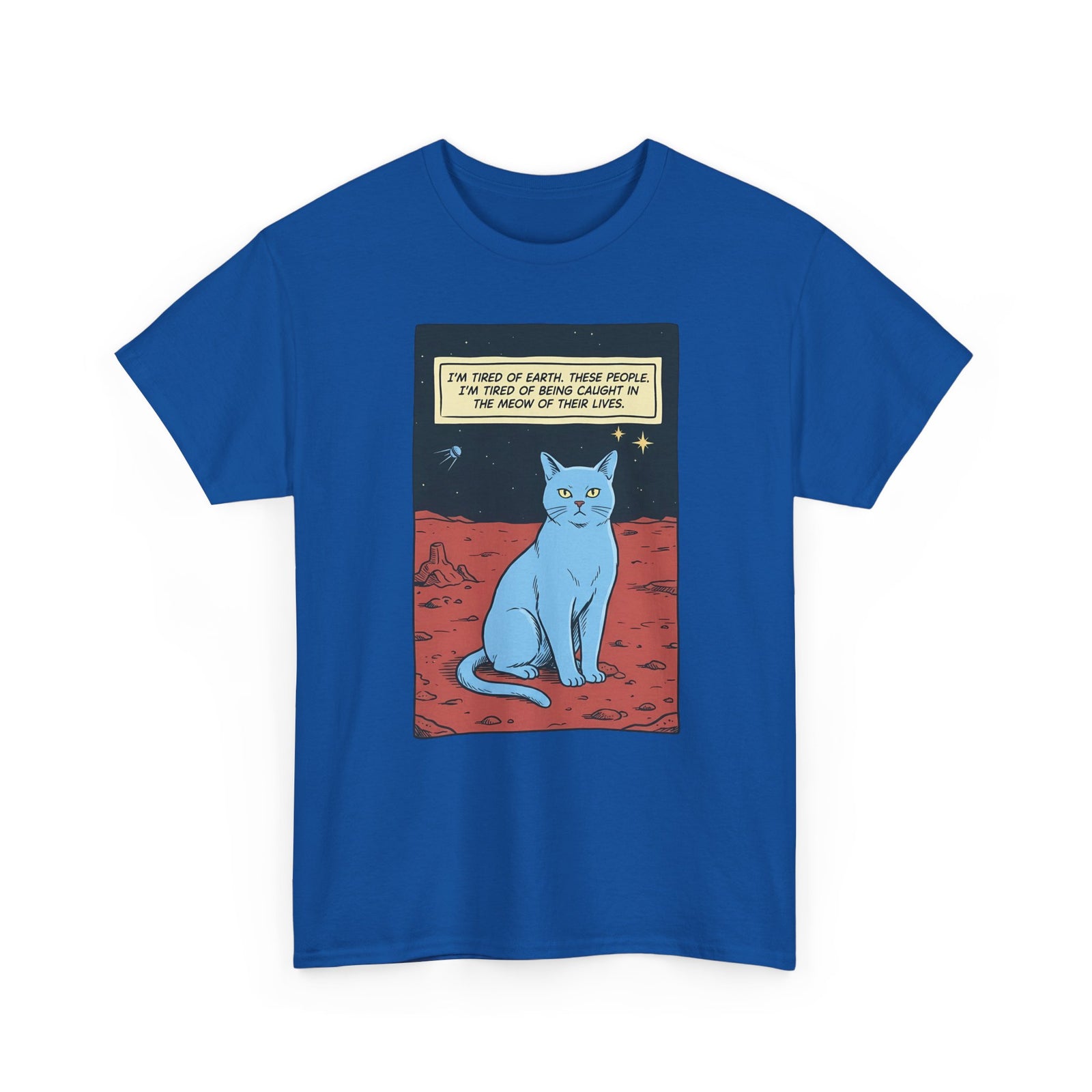 Funny Space Cat T-Shirt — “I’m Tired of Earth” Sarcastic Cat Lover Tee