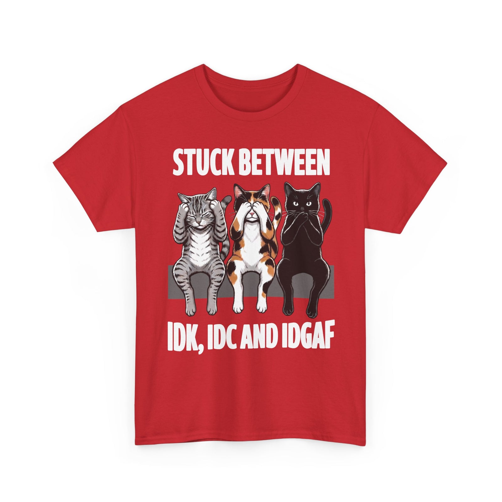 Stuck Between IDK IDC And IDGAF T-Shirt — Funny Sarcastic Three Cats Tee