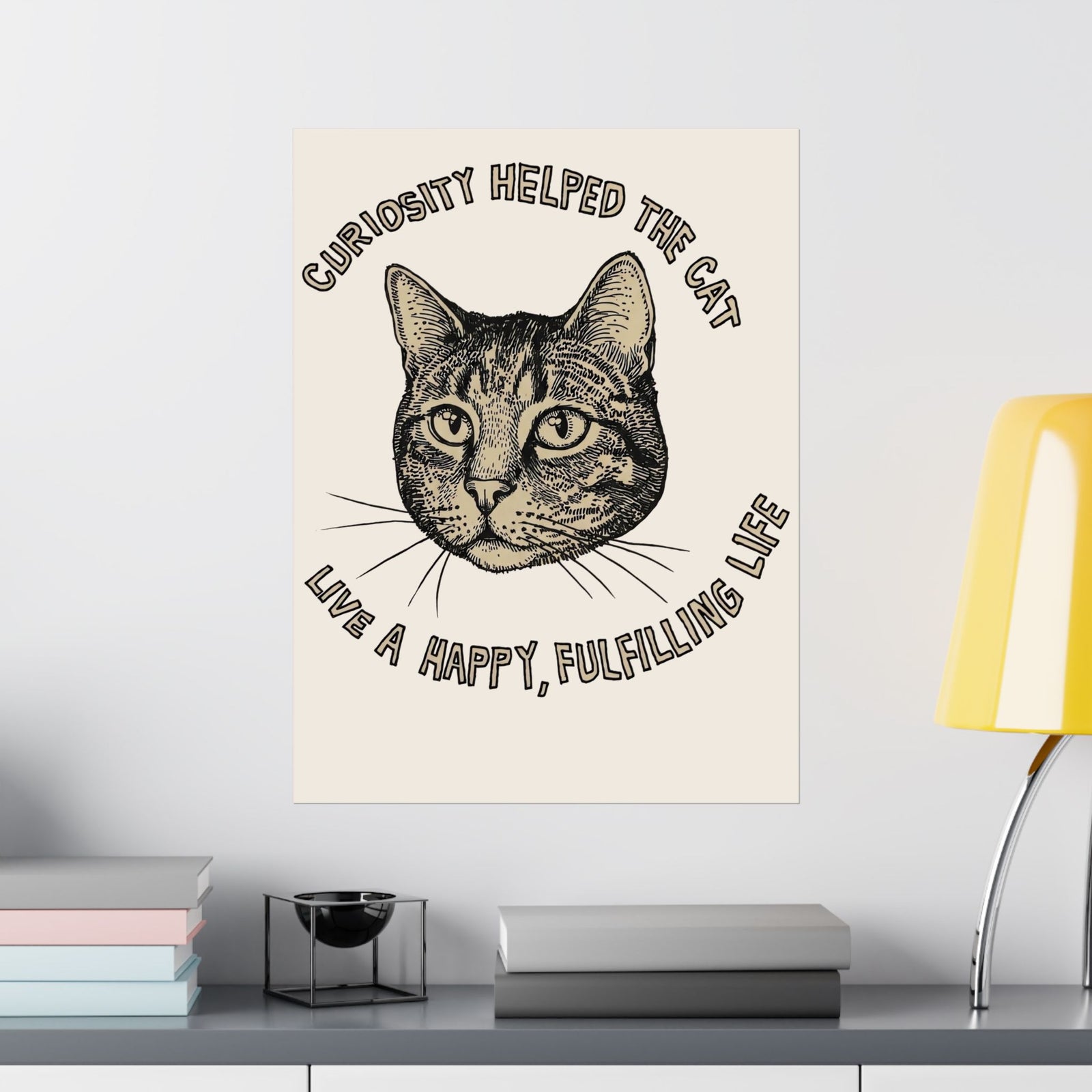 Curiosity Helped The Cat Poster — Funny Cat Lover Poster