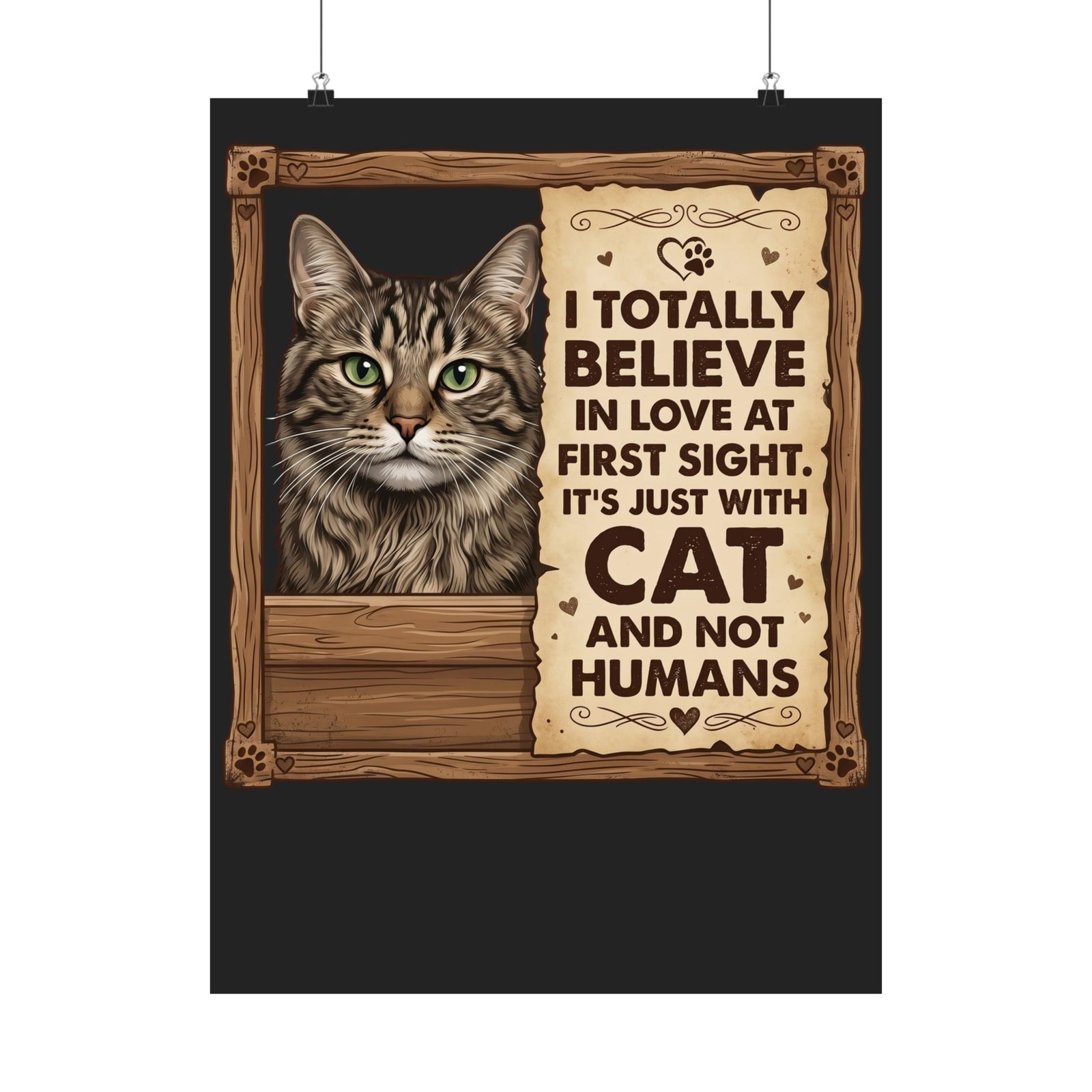 Funny Cat Quote I Totally Believe In Love At First Sight Poster