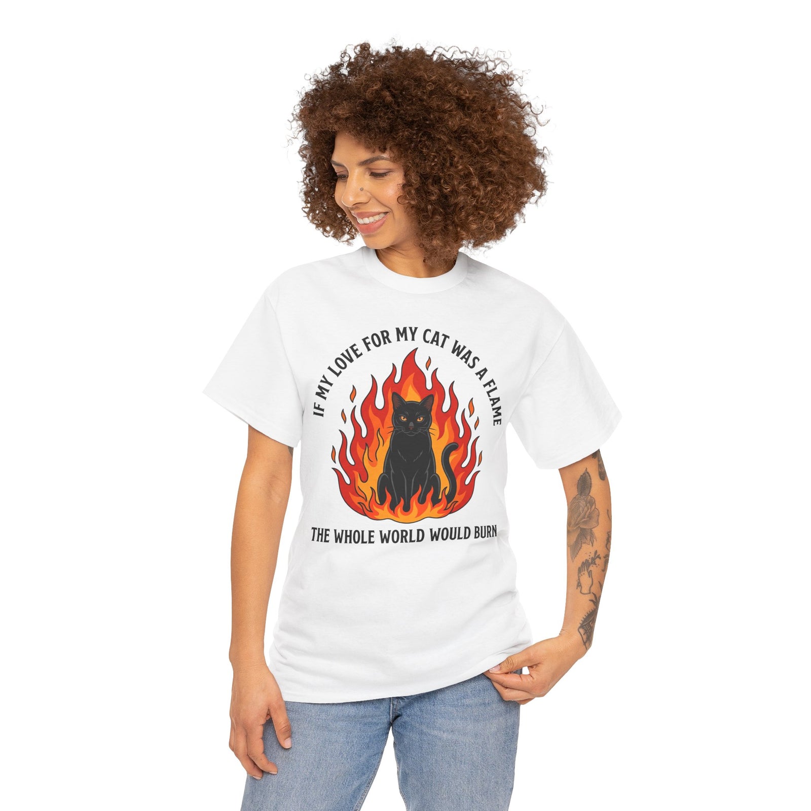 Cat Flames T‑Shirt — “If My Love for My Cat Was a Flame, The Whole World Would Burn”