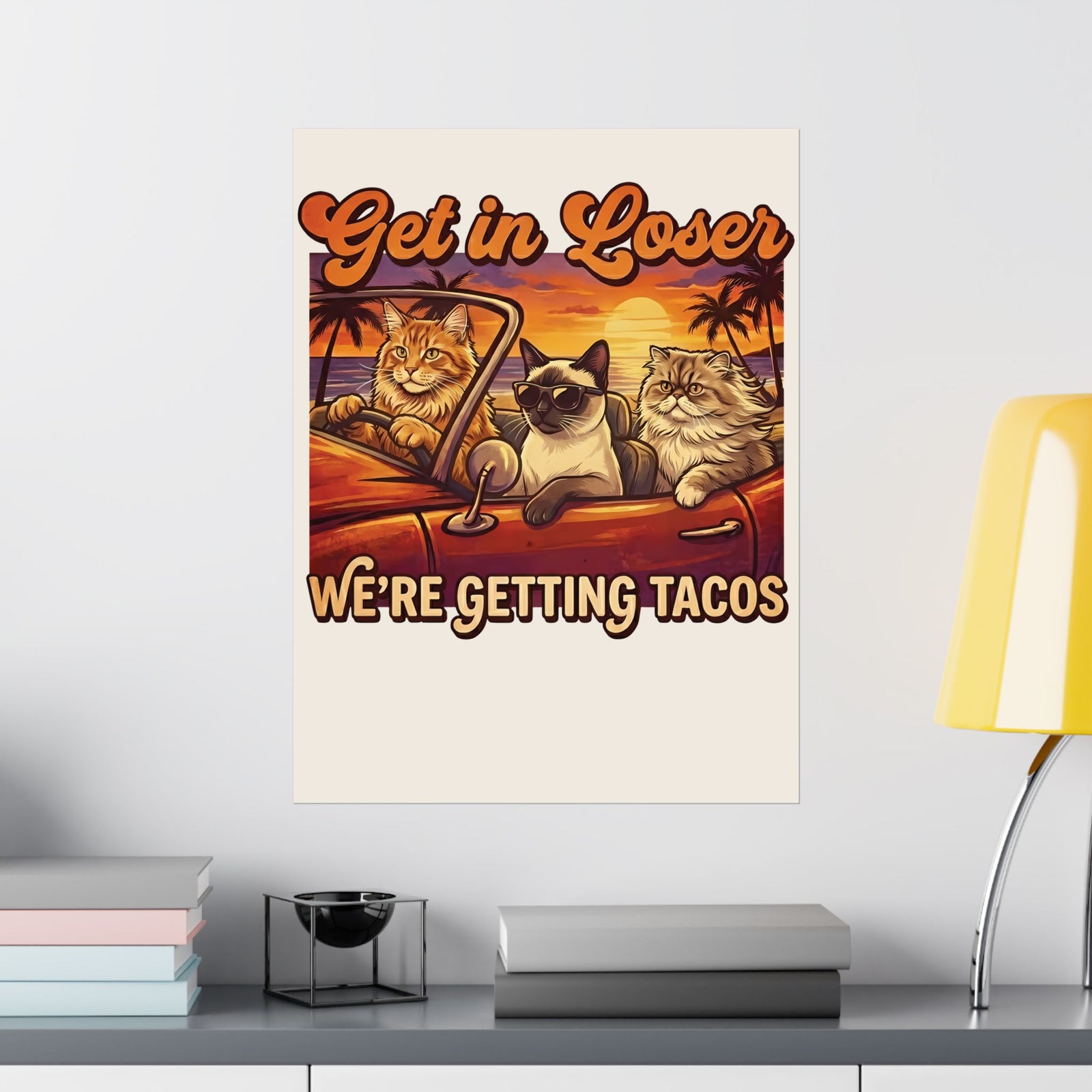 Get In Losers We're Getting Tacos Cats Poster