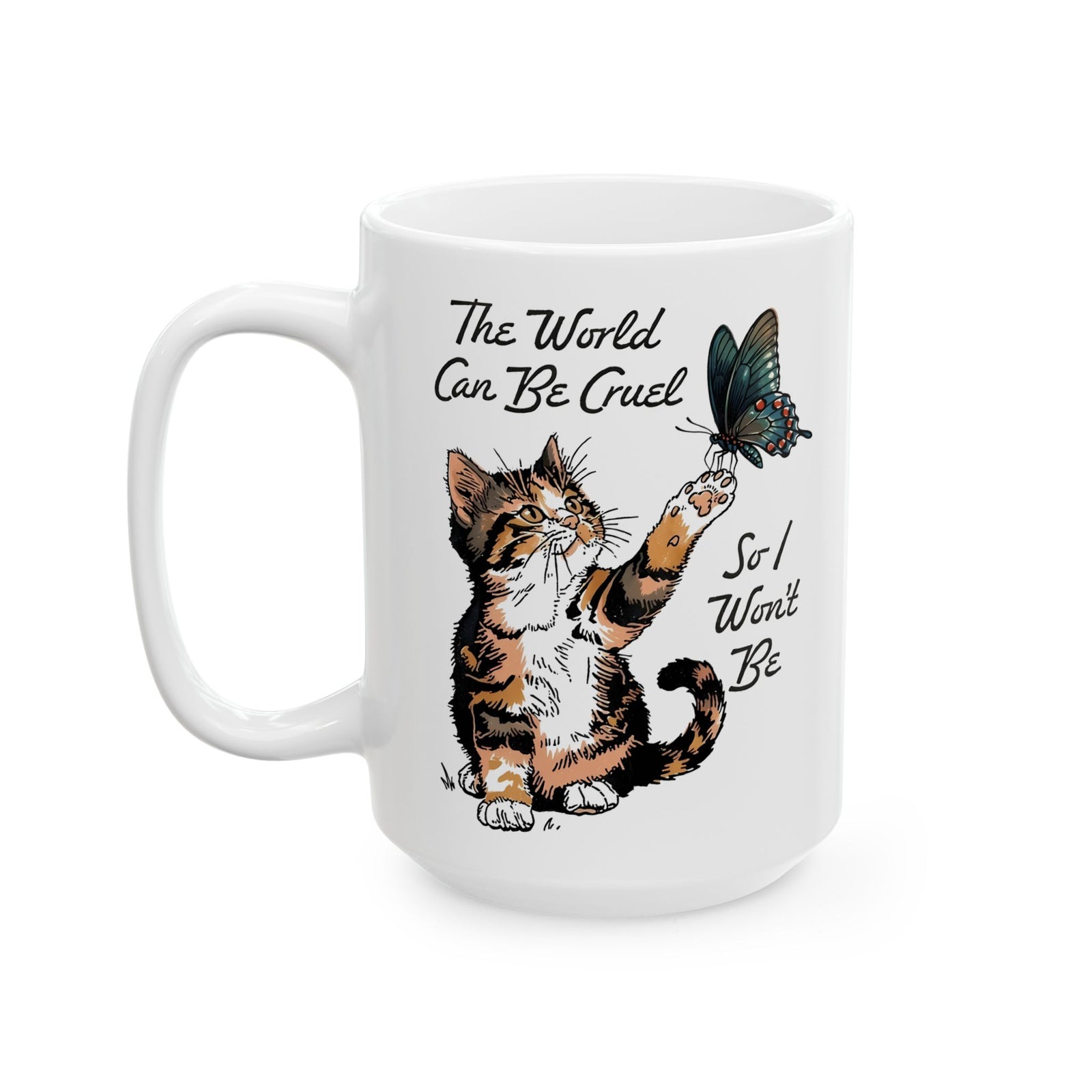 'The world can be cruel So I won't be' Cat Lovers Ceramic Mug — Kindness Message Mug