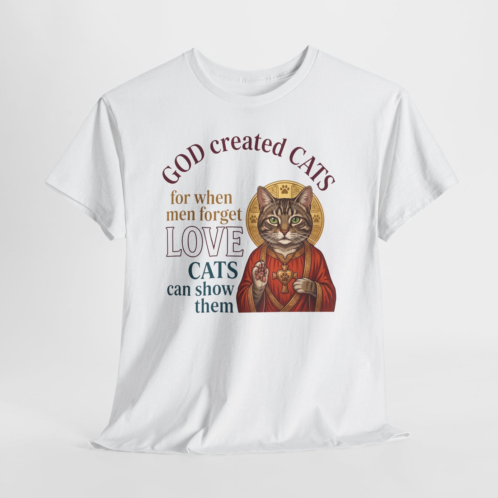 God Created Cats T-Shirt — "For When Men Forget Love, Cats Can Show Them" Cat Lover Tee