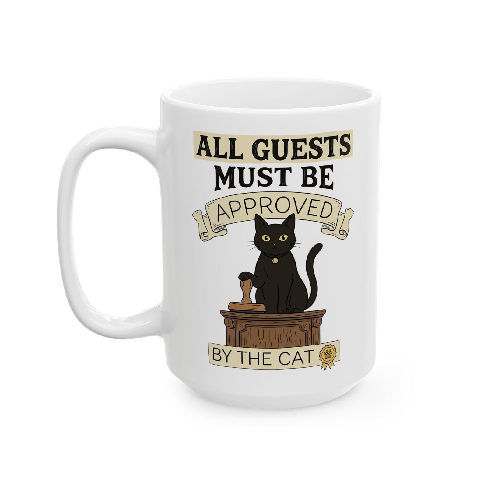 Cat Approval Ceramic Mug "All Guests Must Be Approved by the Cat"
