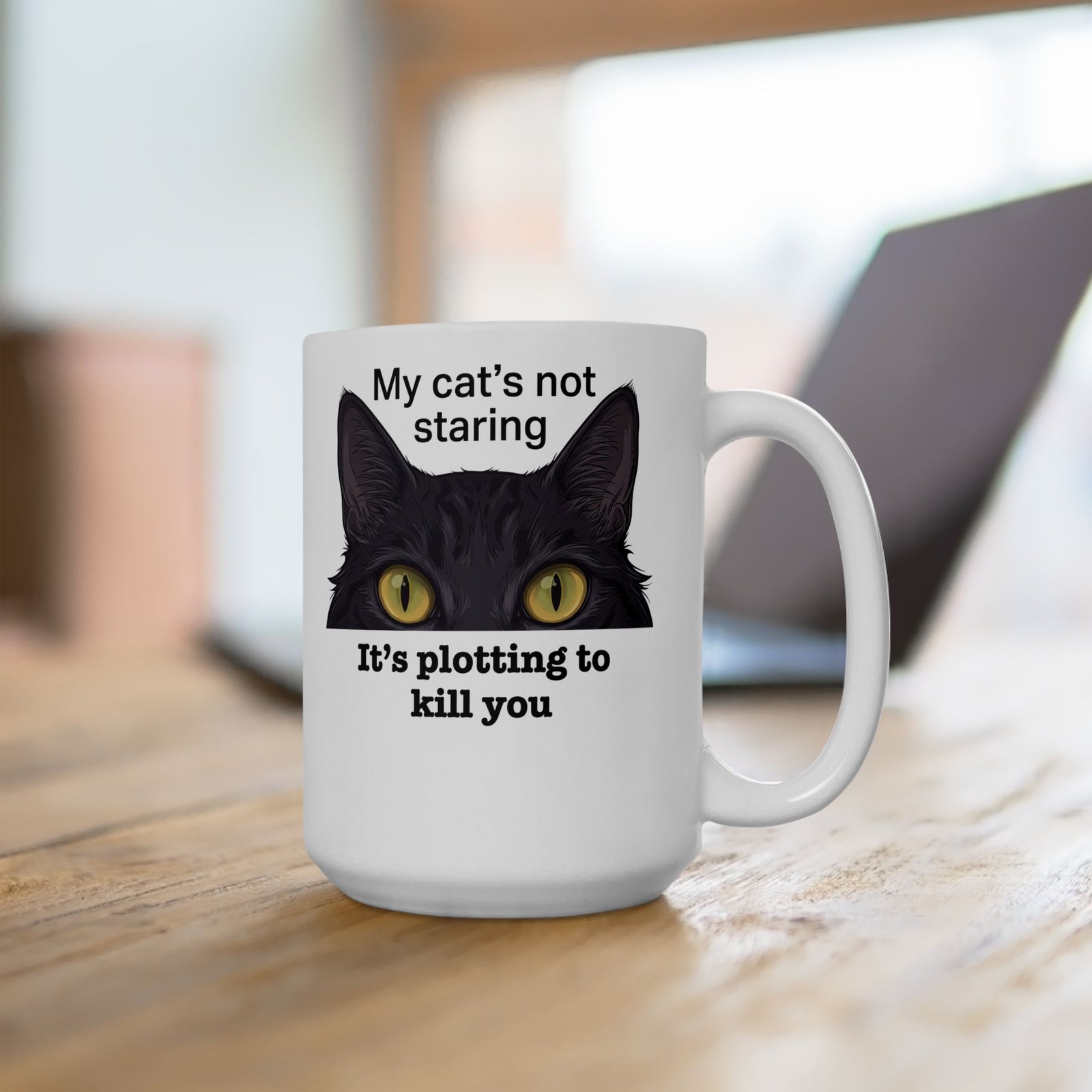 Graphic Mug — "My Cat's Not Staring, It's Plotting to Kill You" Cat Mug